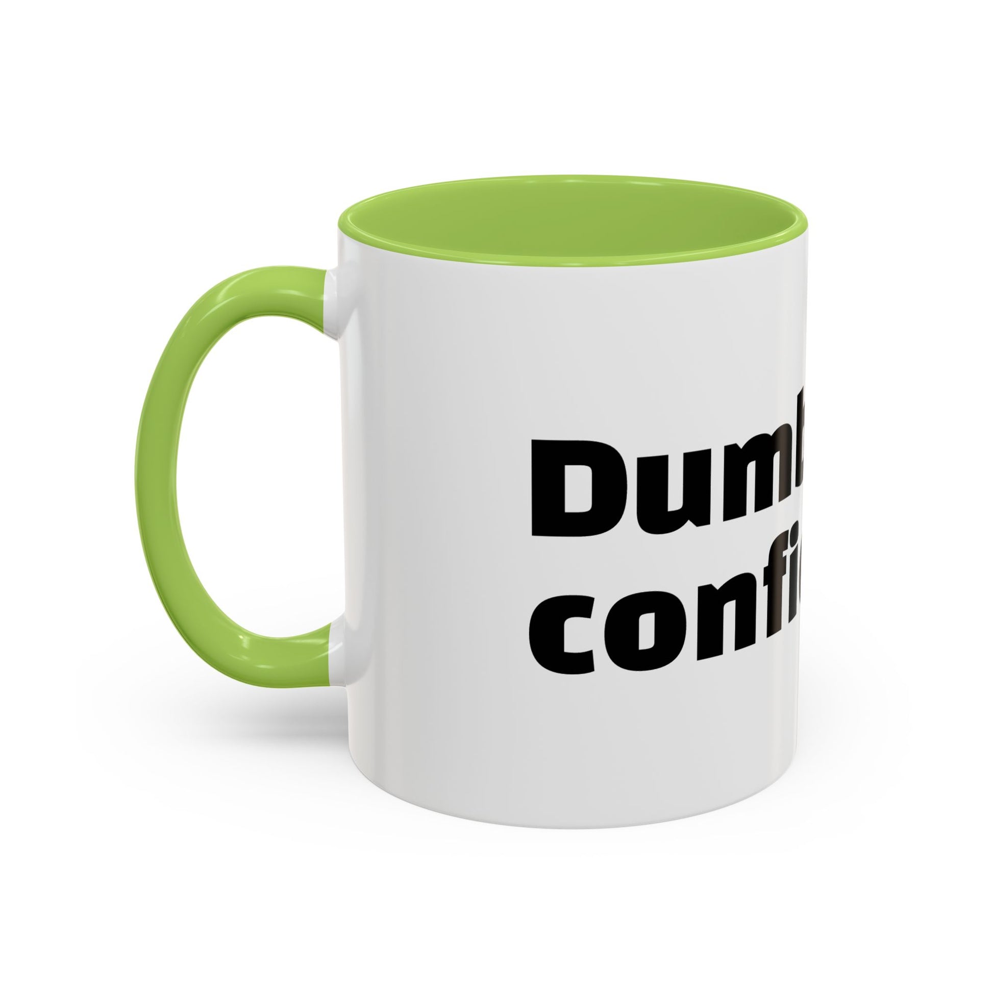 "Dumb with confidence."
