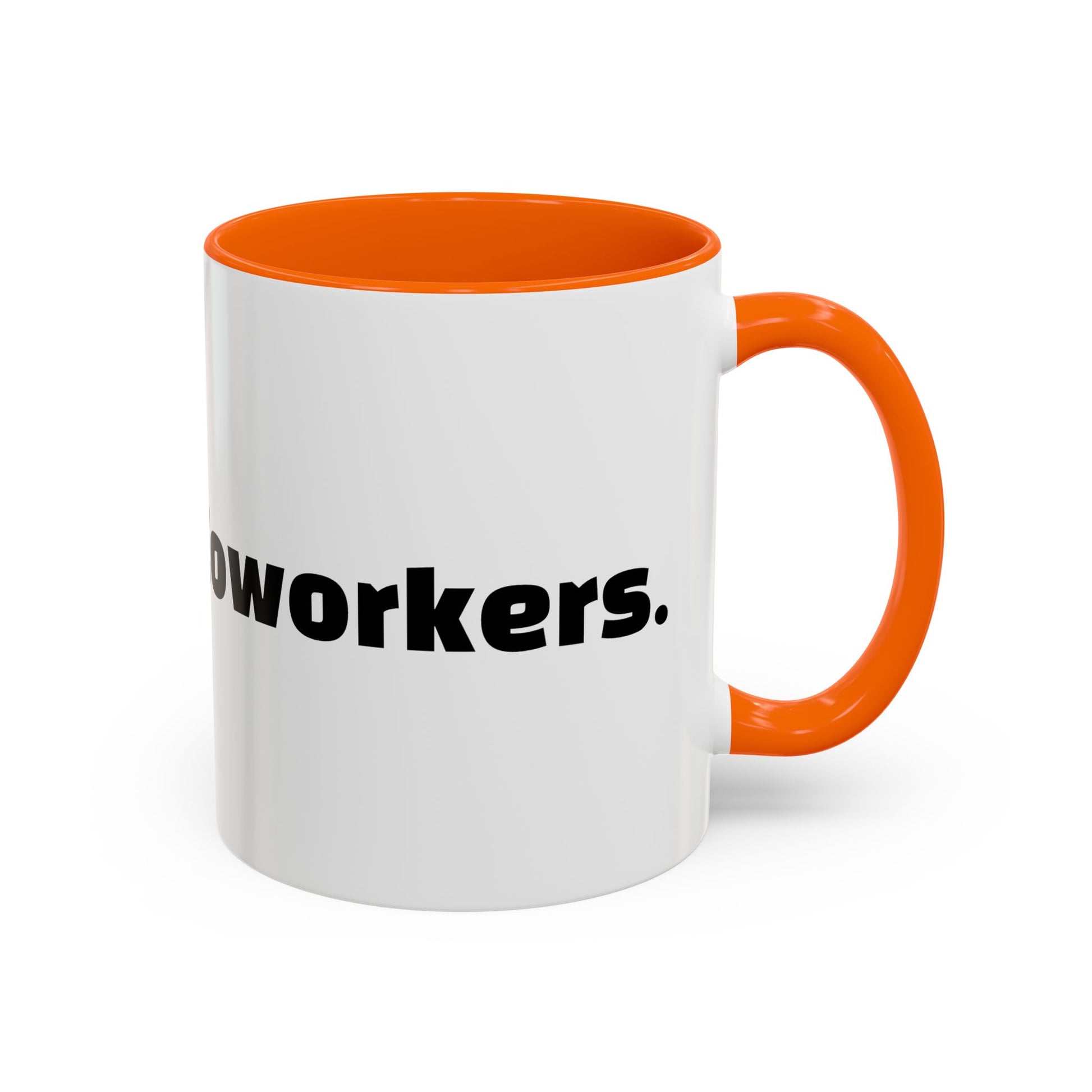 "Caffeine  Coworkers."