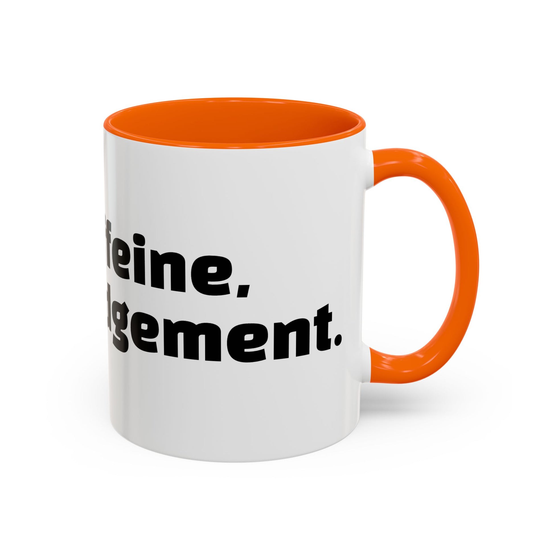 "Inhale caffeine, exhale judgement."