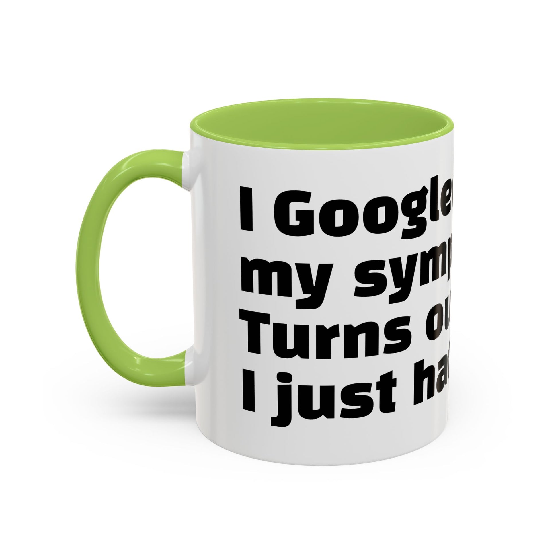 "I Googled my symptoms. Turns out I just hate people."