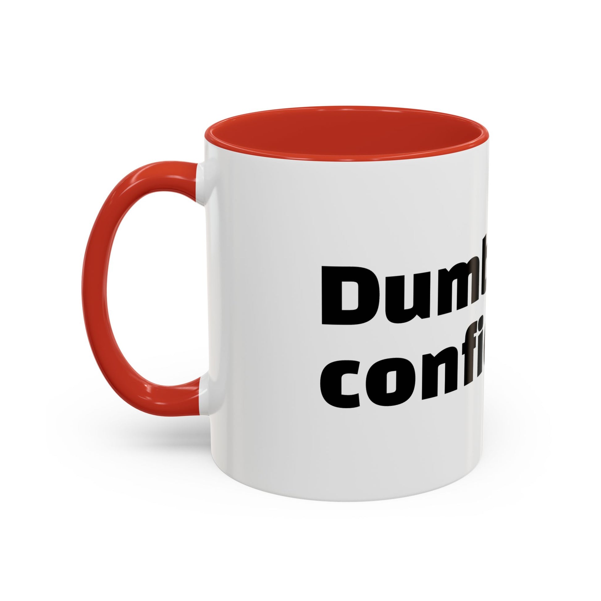 "Dumb with confidence."