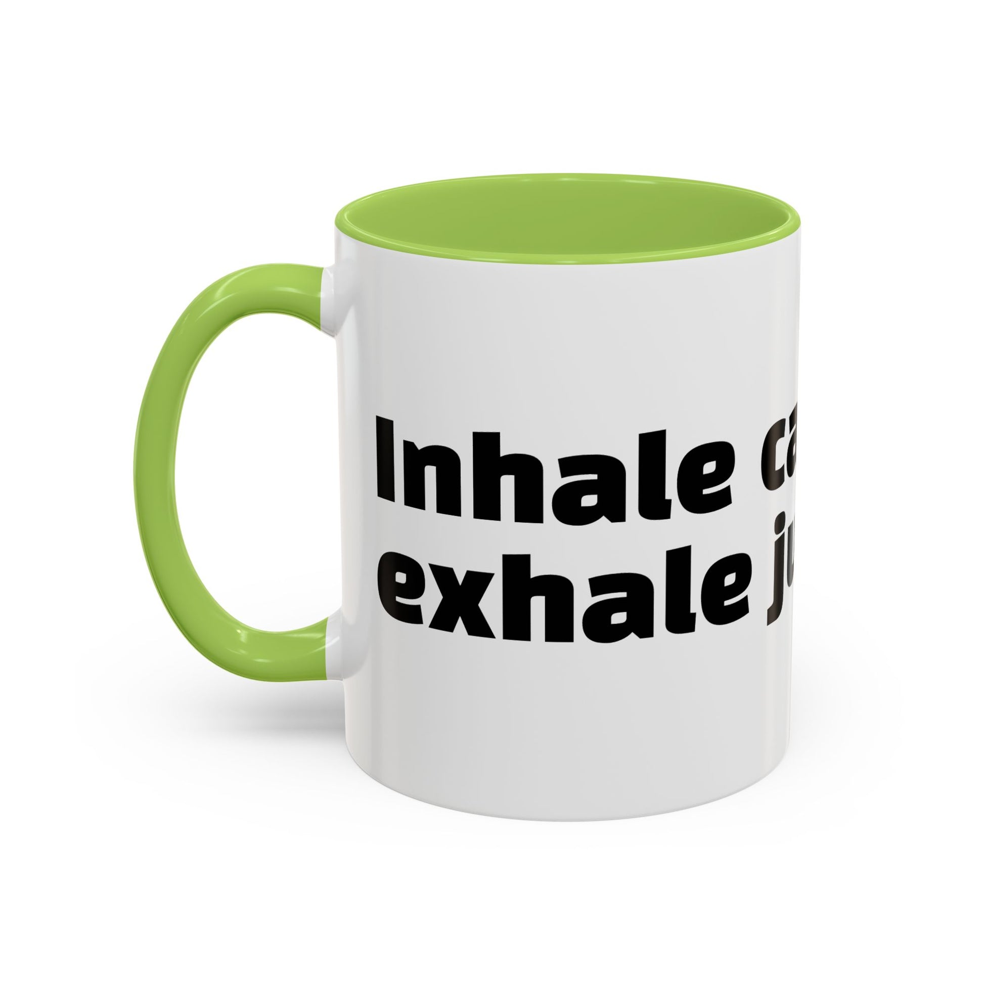 "Inhale caffeine, exhale judgement."
