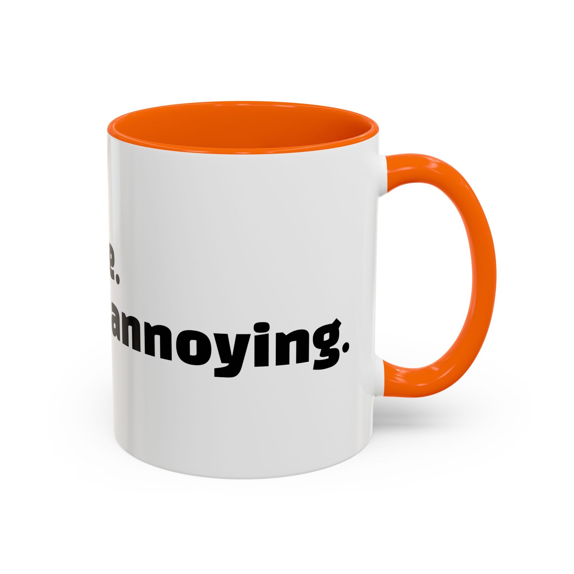 "I’m not rude. You’re just annoying."