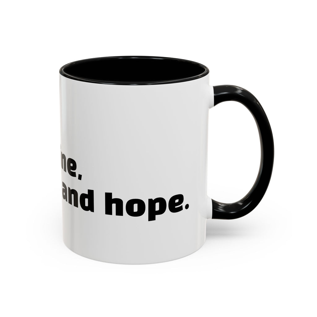 "I don't rise and shine, I caffeinate and hope."