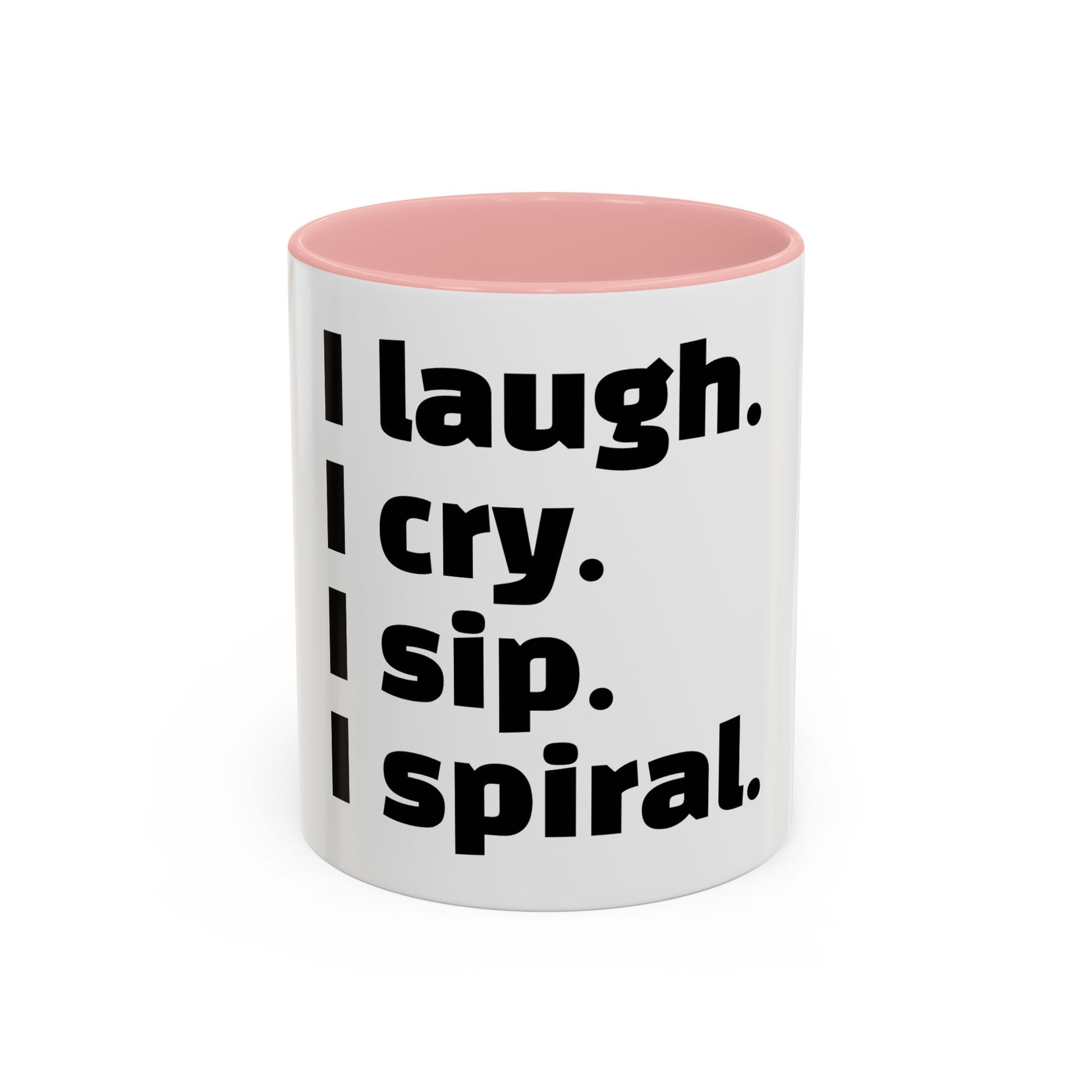 "I laugh. I cry. I sip. I spiral."