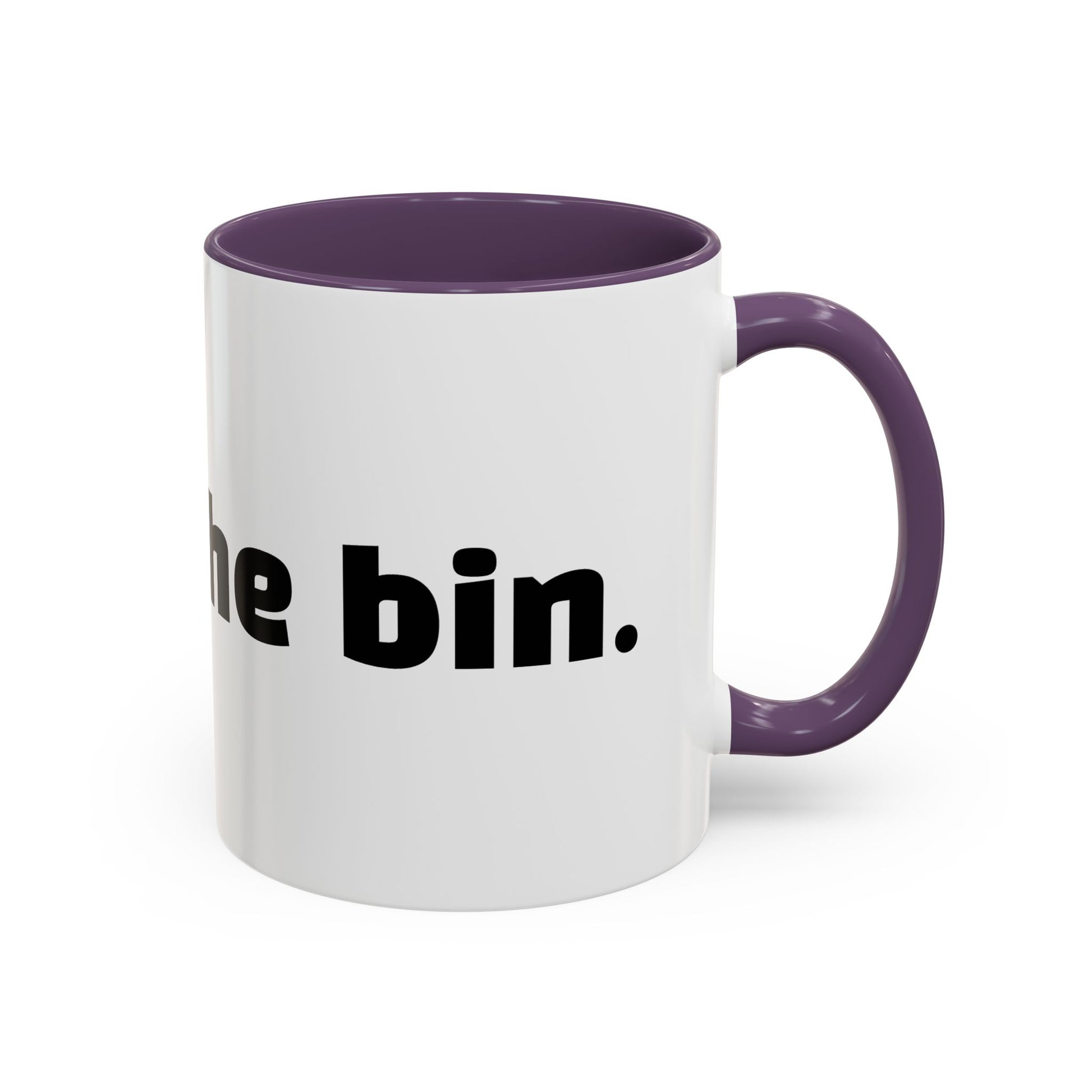 "Get in the bin."