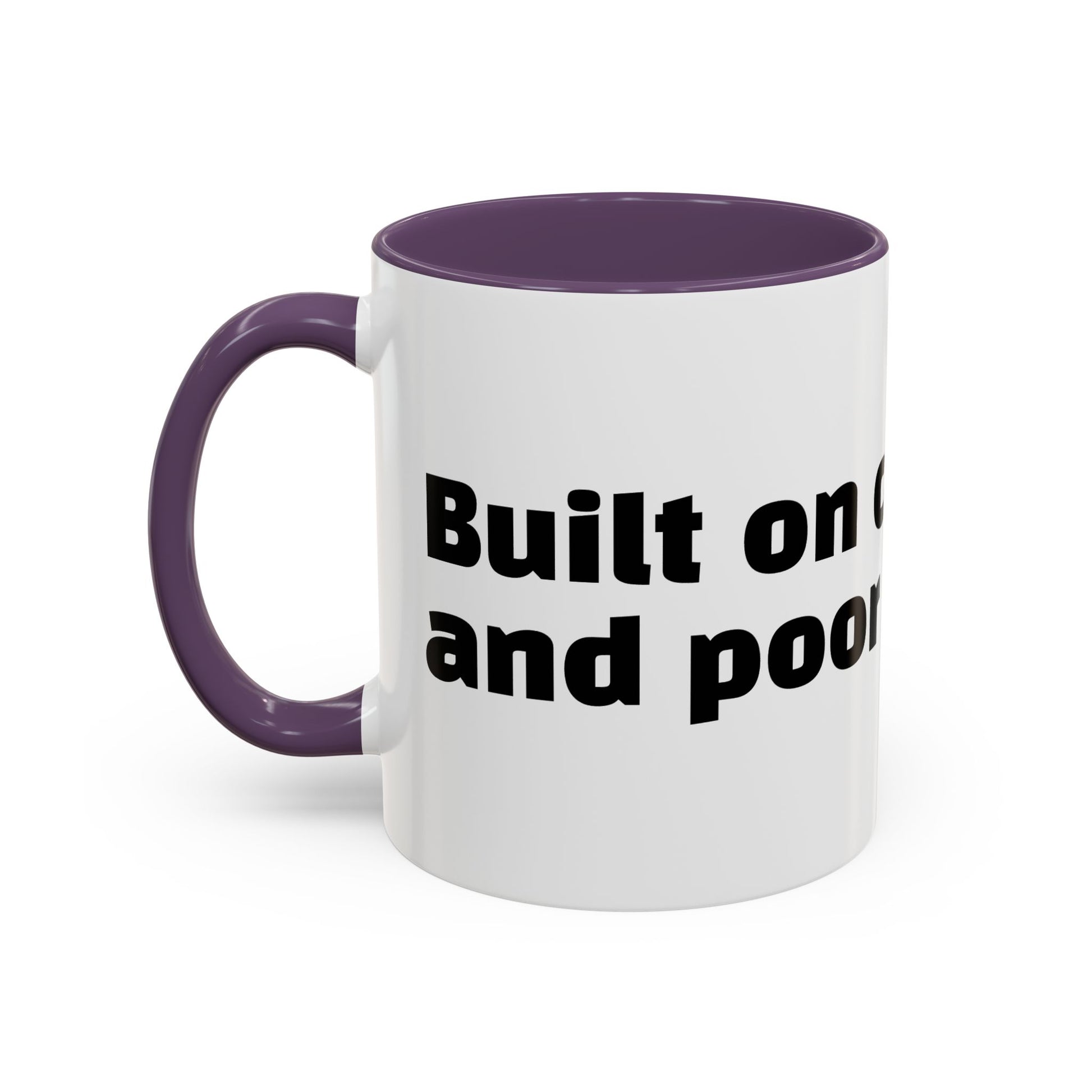 "Built on caffeine and poor decisions."