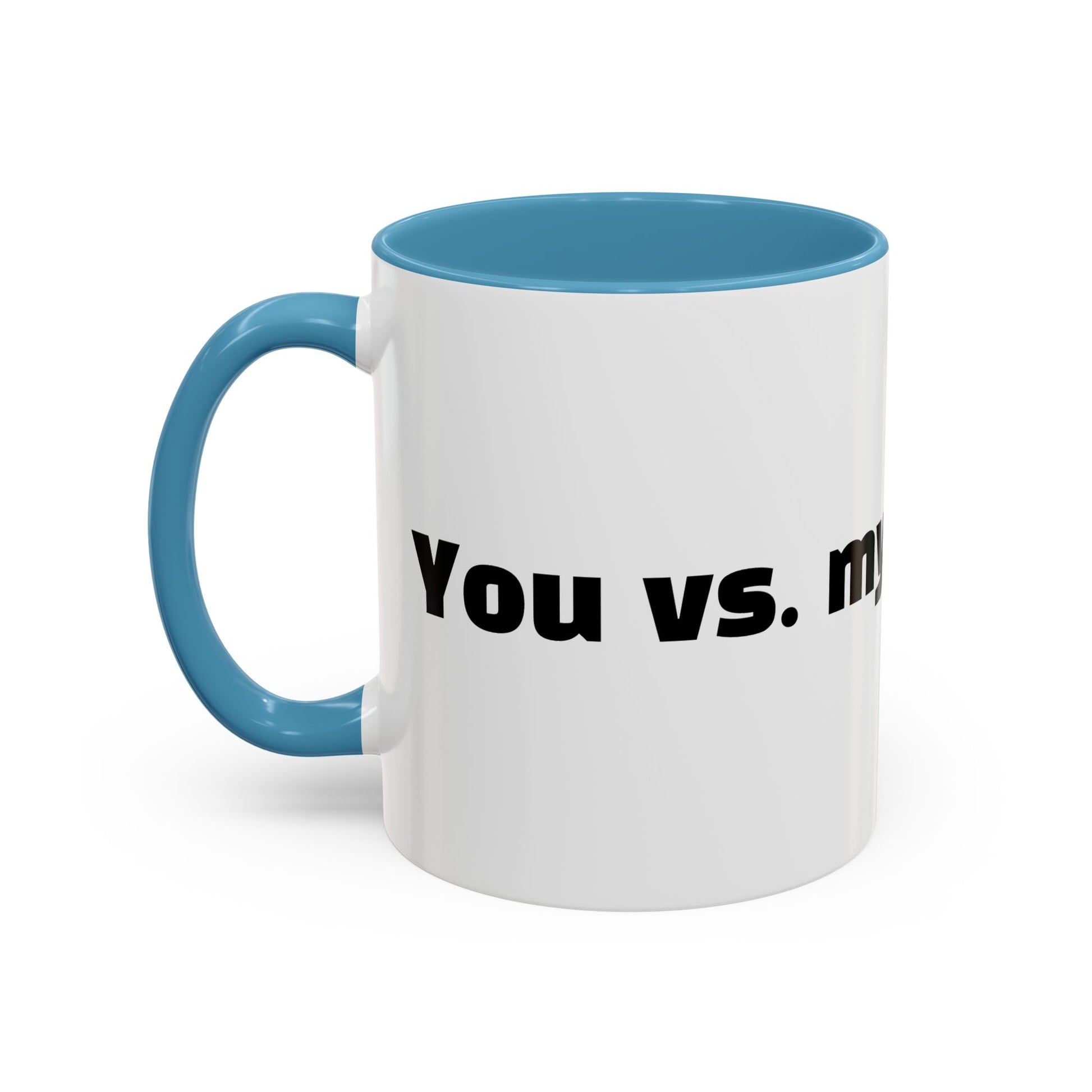 "You vs. my last nerve."