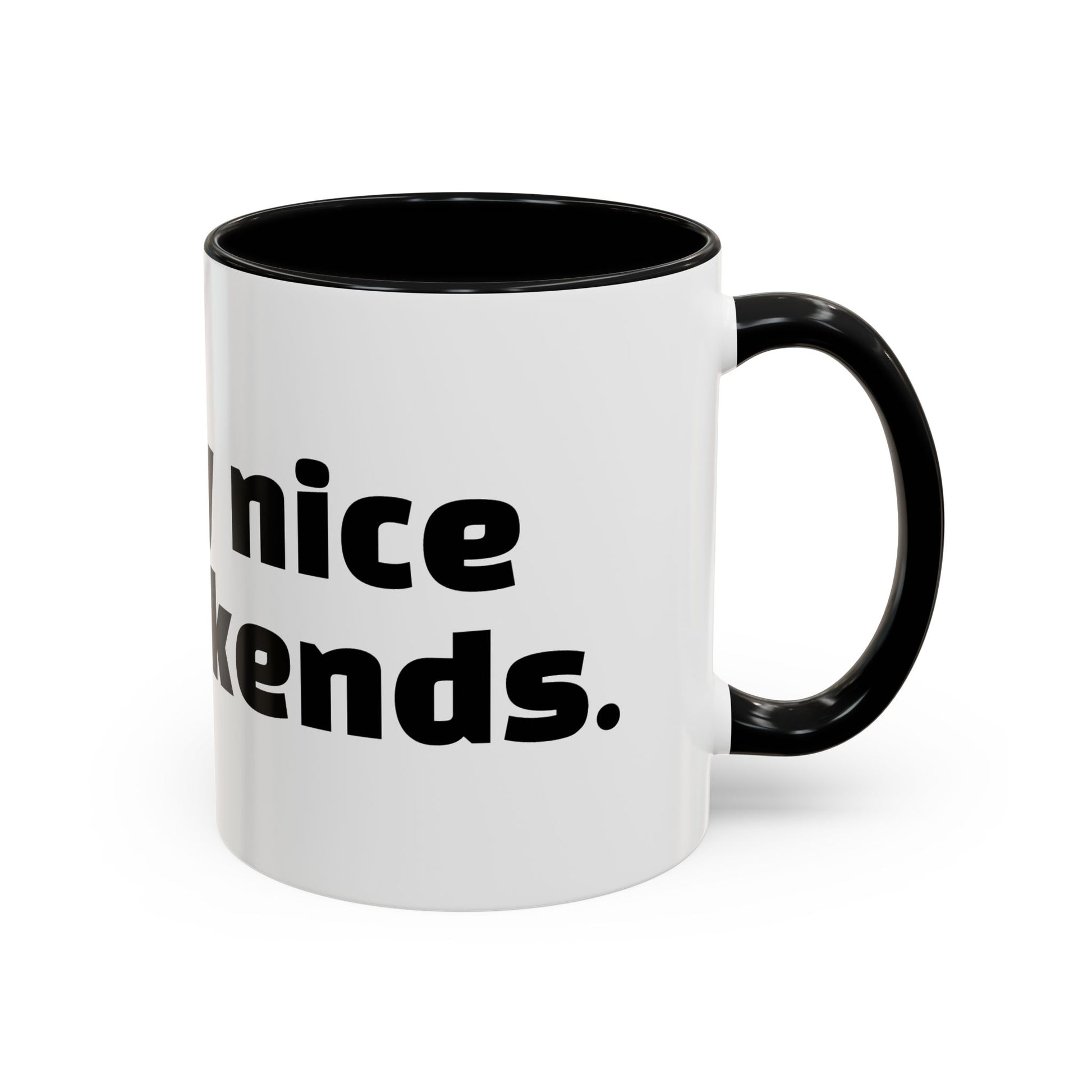 "I’m only nice on weekends."