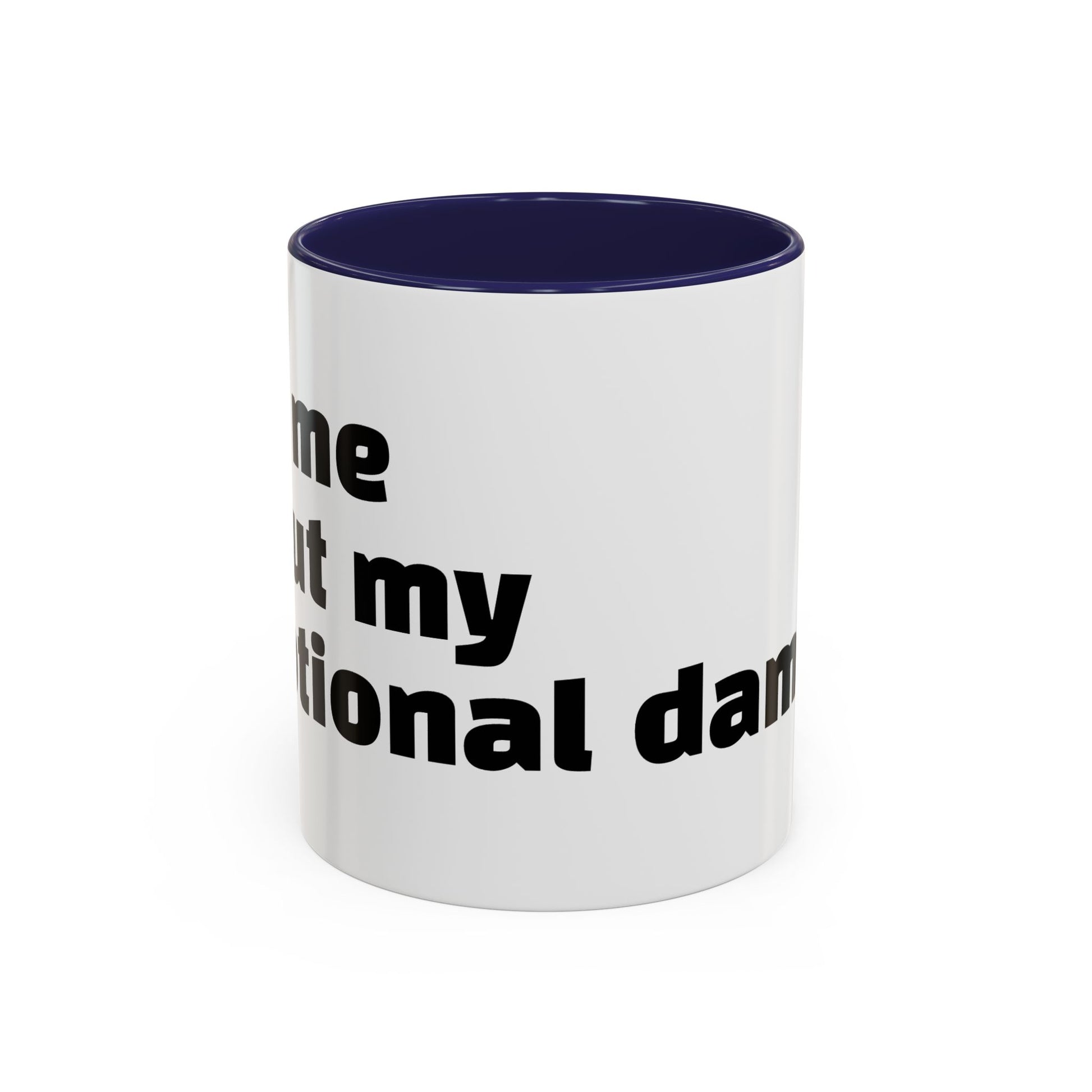"Ask me about my emotional damage."