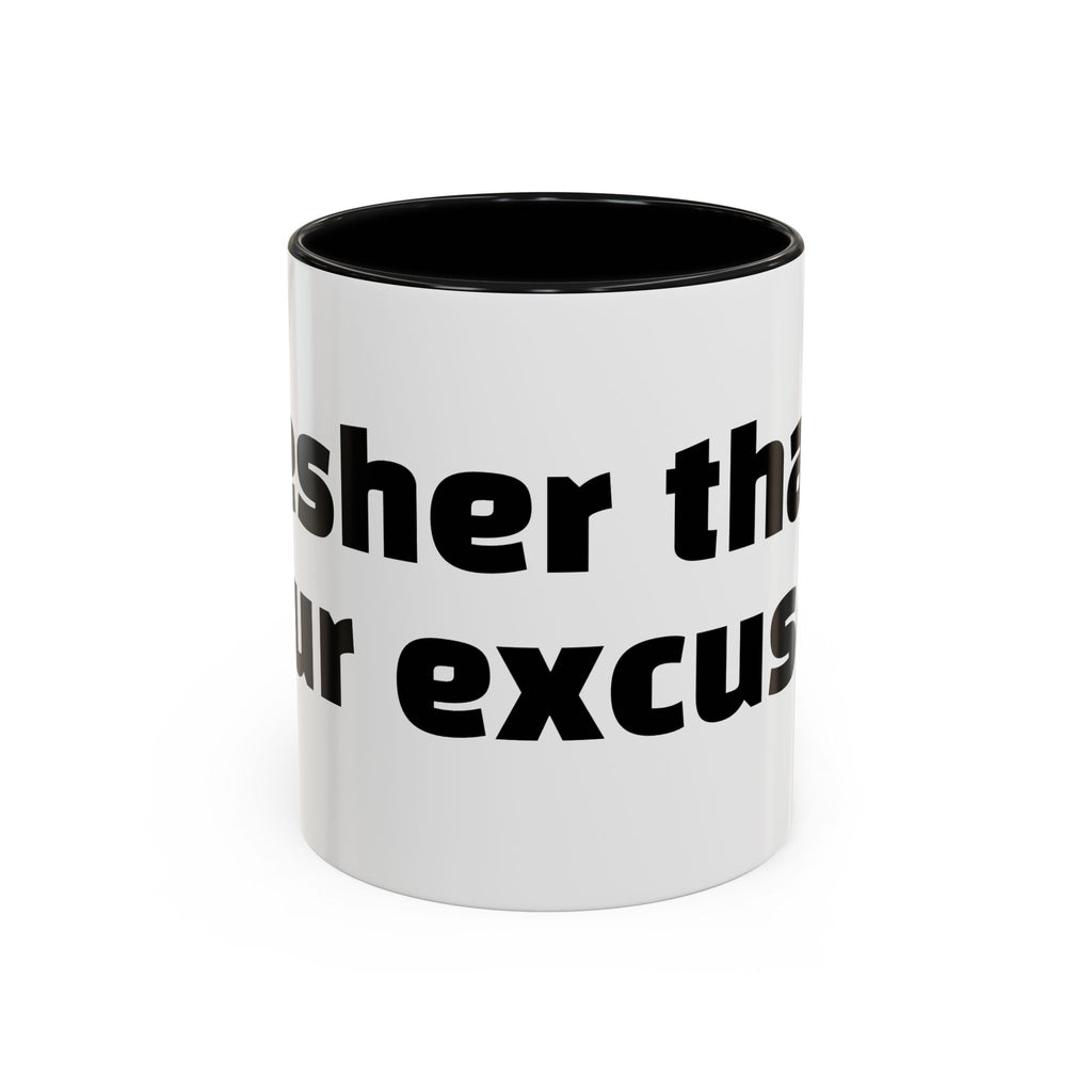 "Fresher than your excuses."