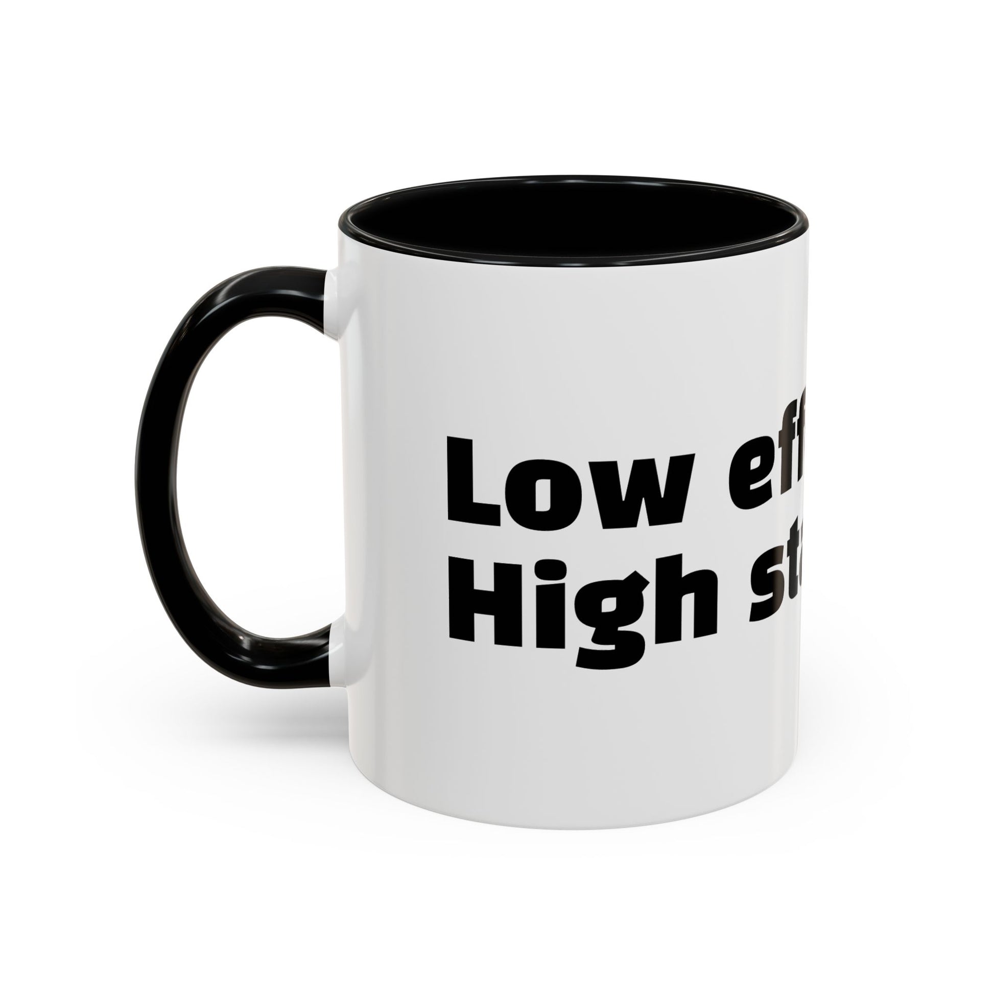 "Low effort. High standards."
