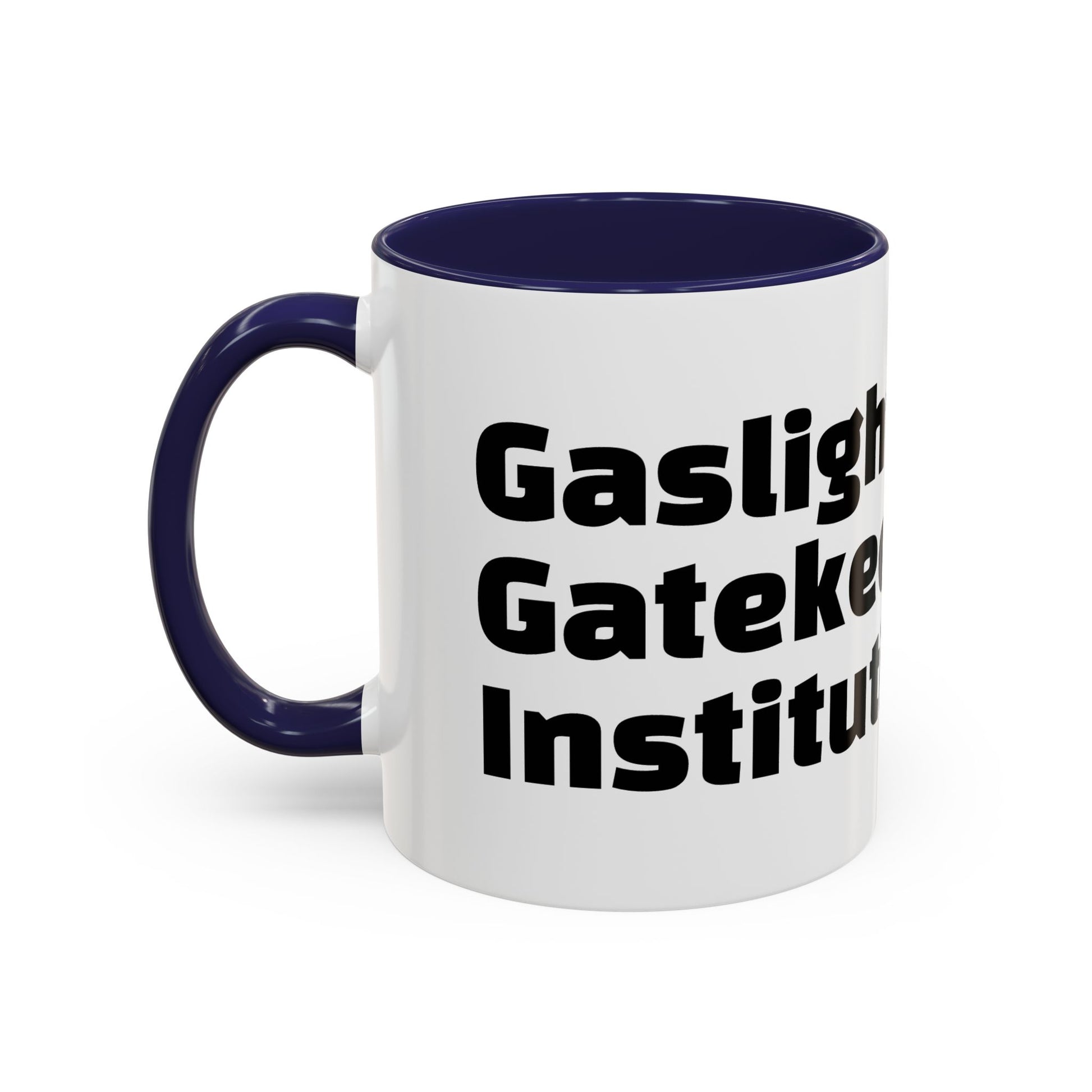 "Gaslight. Gatekeep. Institutionalise."