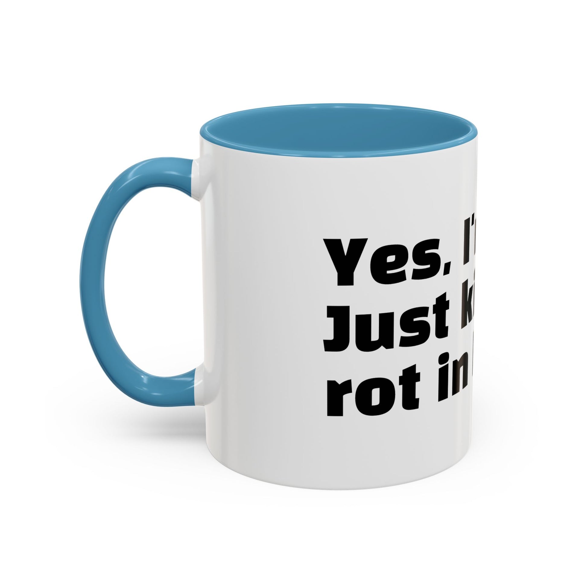 "Yes, I'm okay. Just kidding, rot in hell."