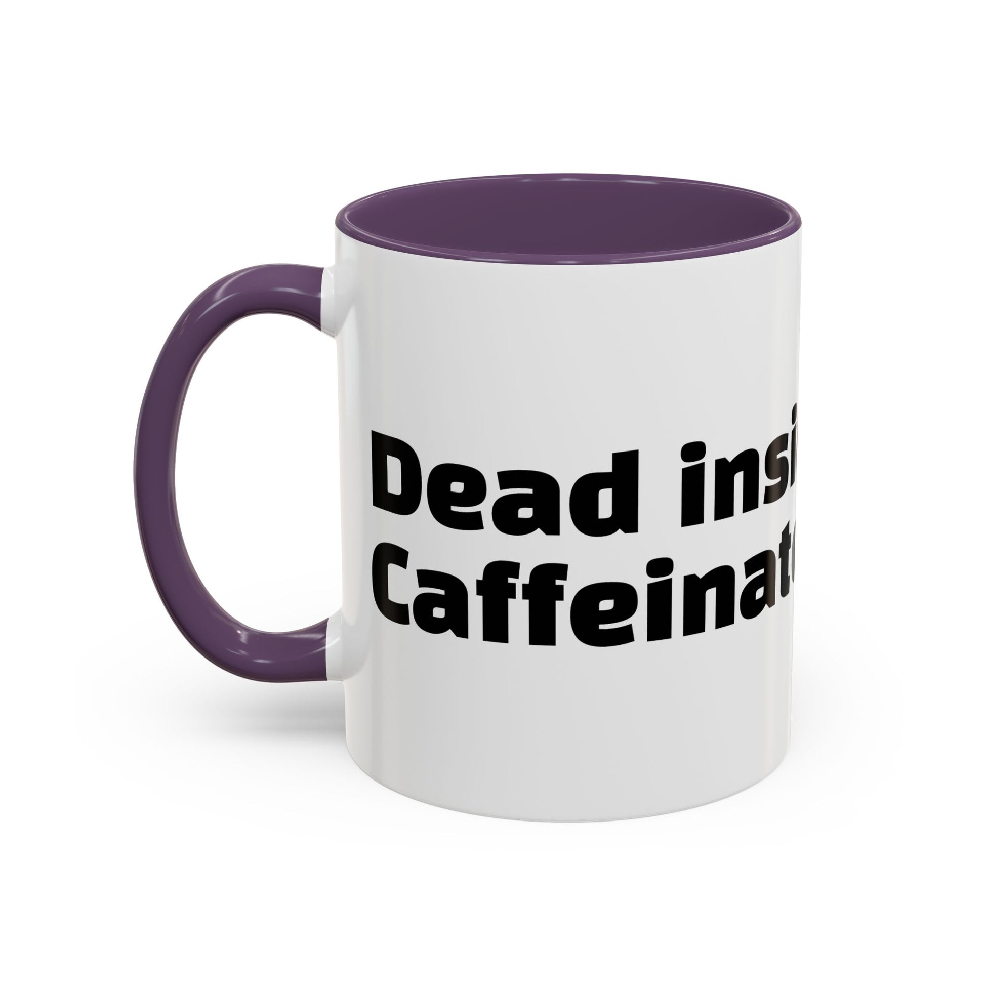 "Dead inside. Caffeinated outside."