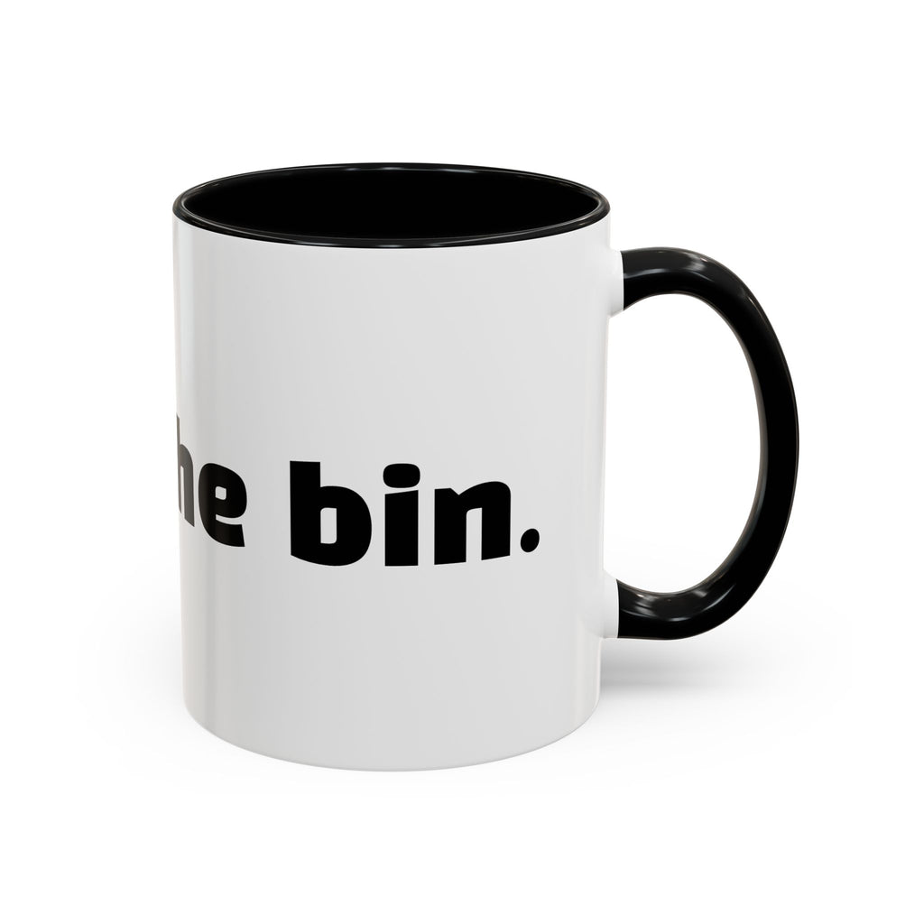 "Get in the bin."
