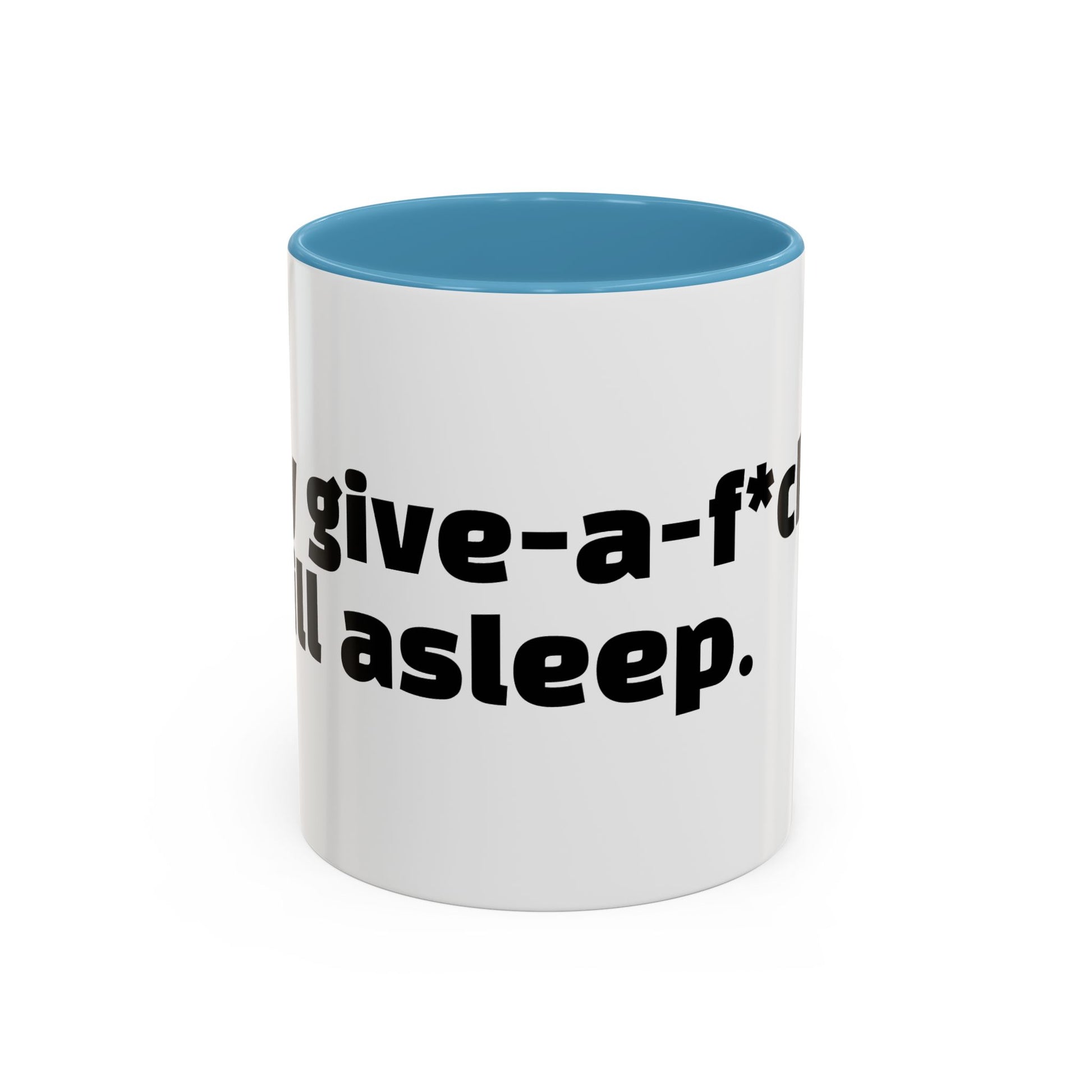 "My give-a-f*ck’s still asleep"