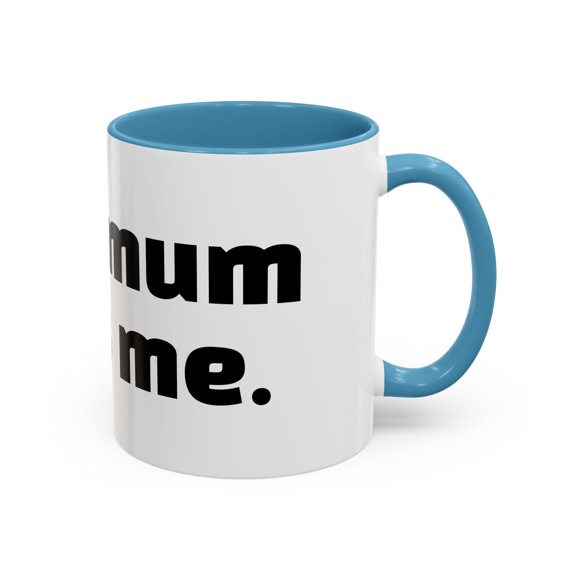 "Your mum loves me."
