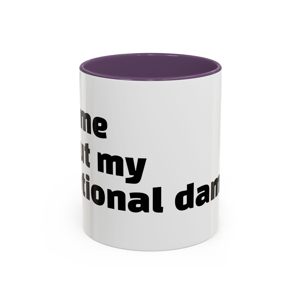 "Ask me about my emotional damage."