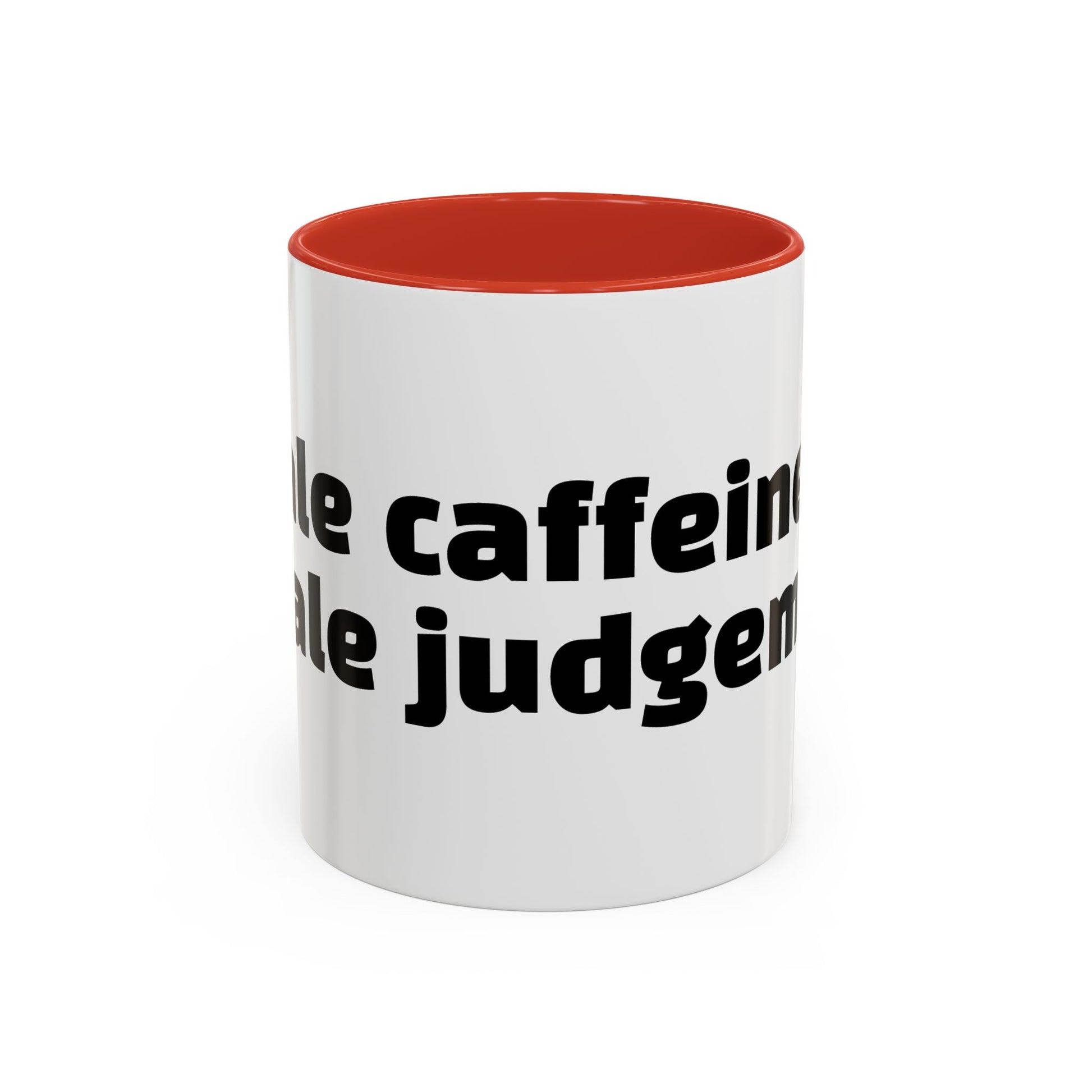 "Inhale caffeine, exhale judgement."