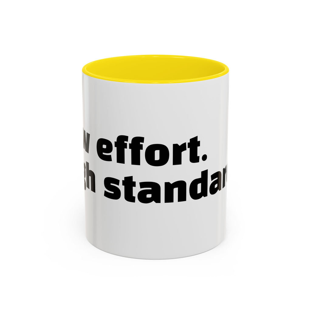 "Low effort. High standards."