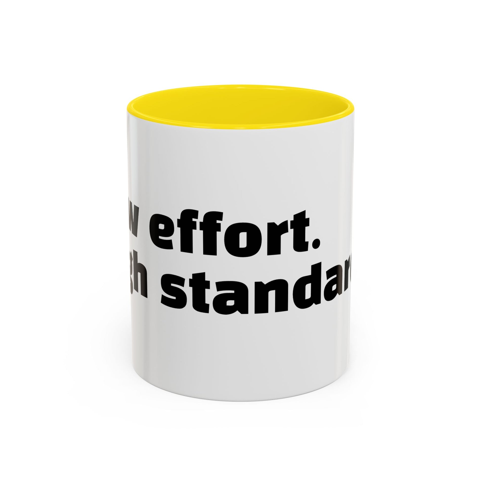 "Low effort. High standards."