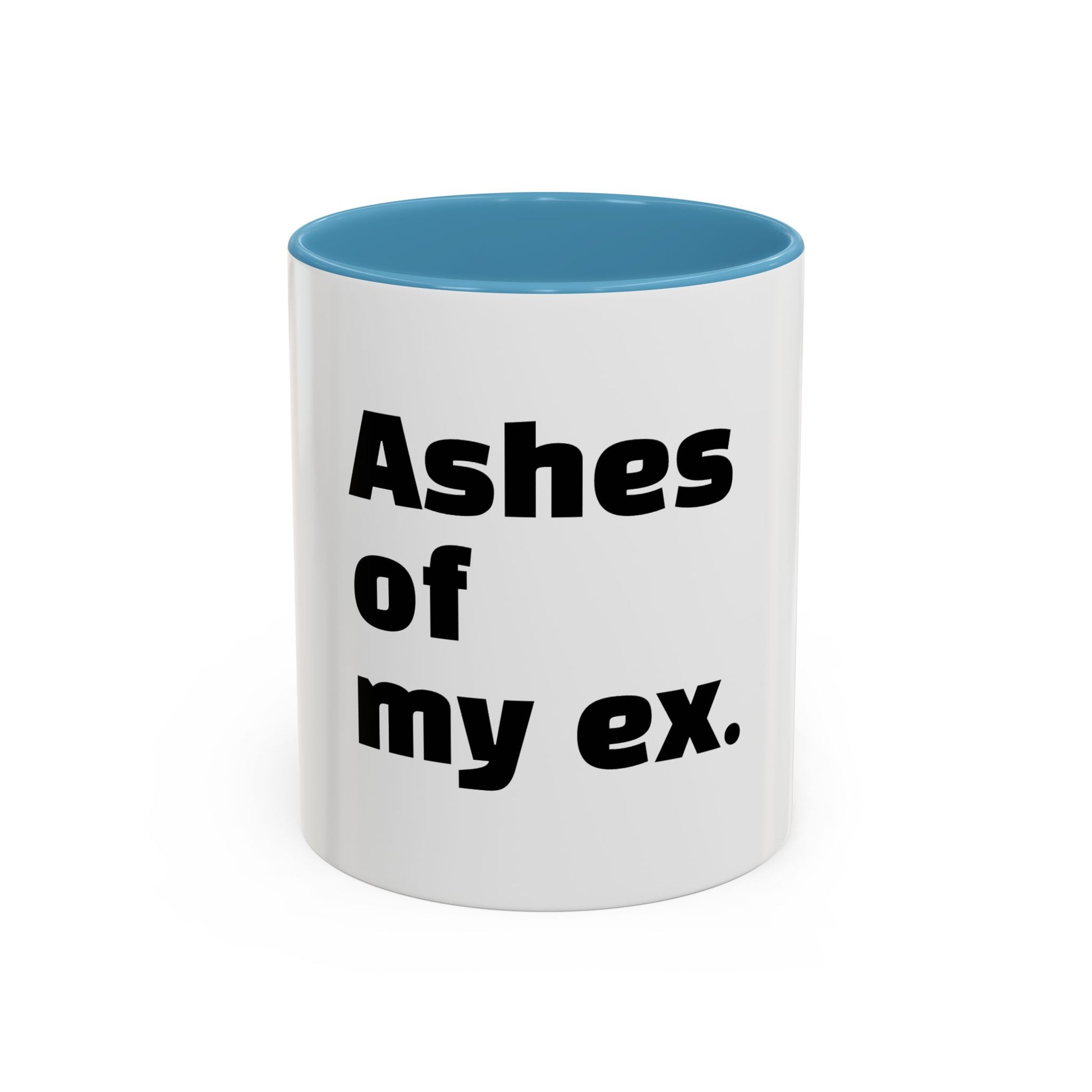 "Ashes of my ex."