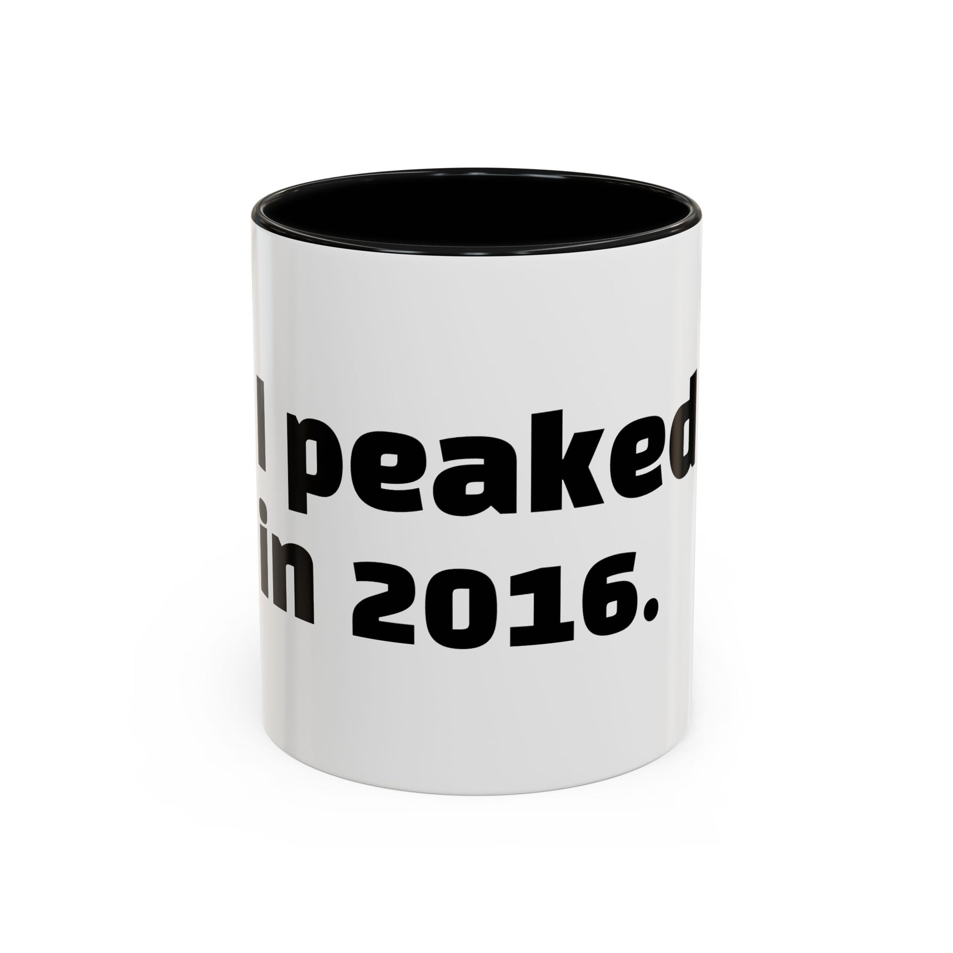 "I peaked in 2016."