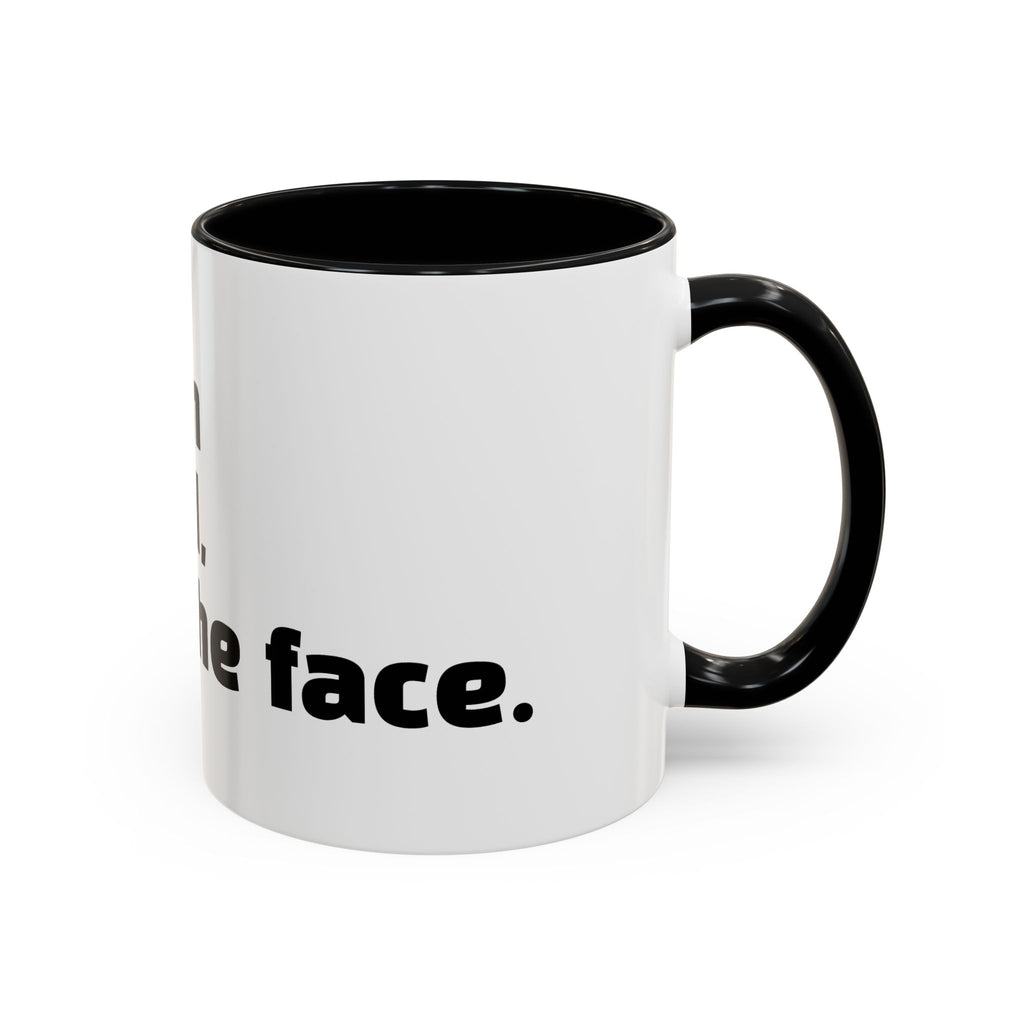 "F*cked in the head, cute in the face."
