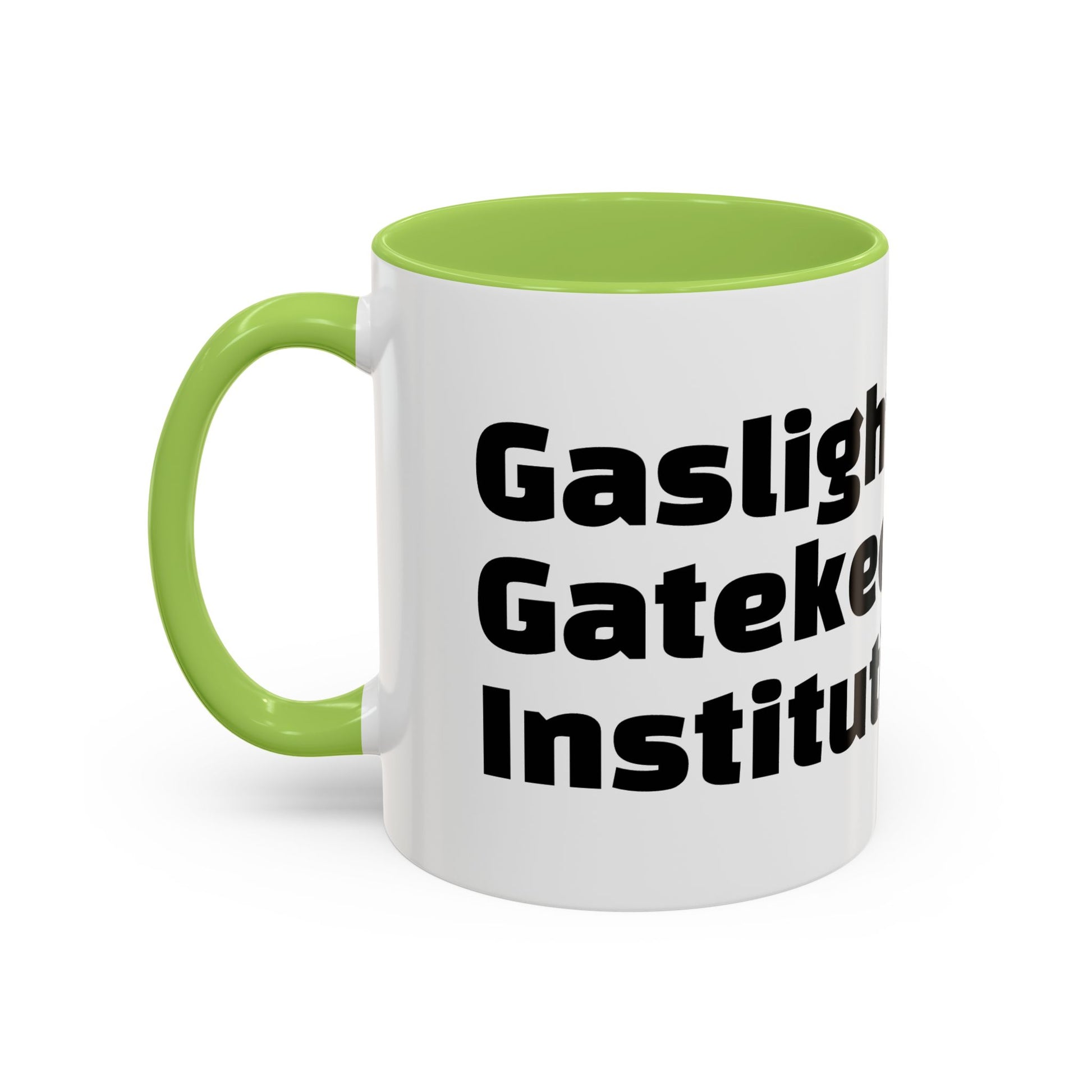 "Gaslight. Gatekeep. Institutionalise."
