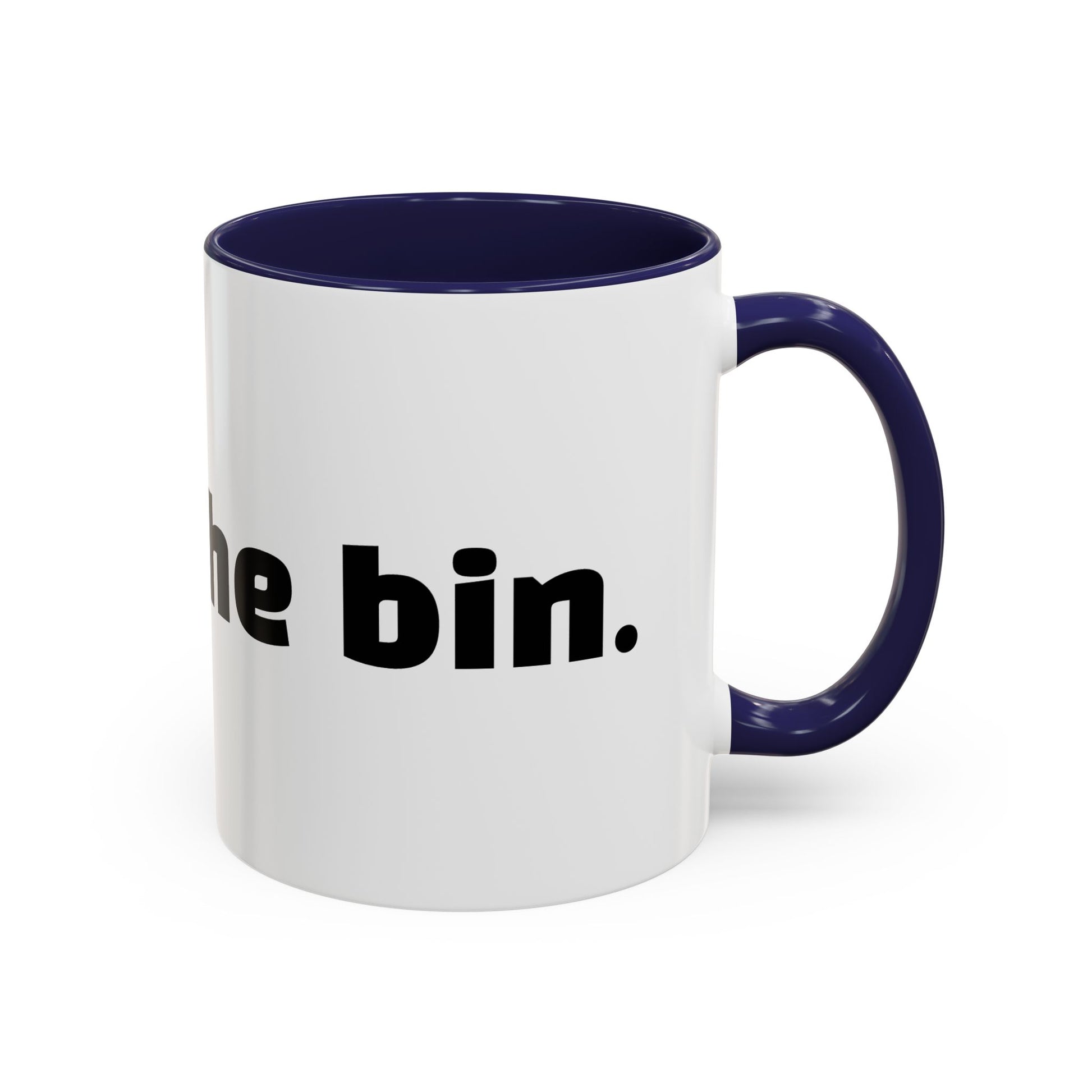 "Get in the bin."