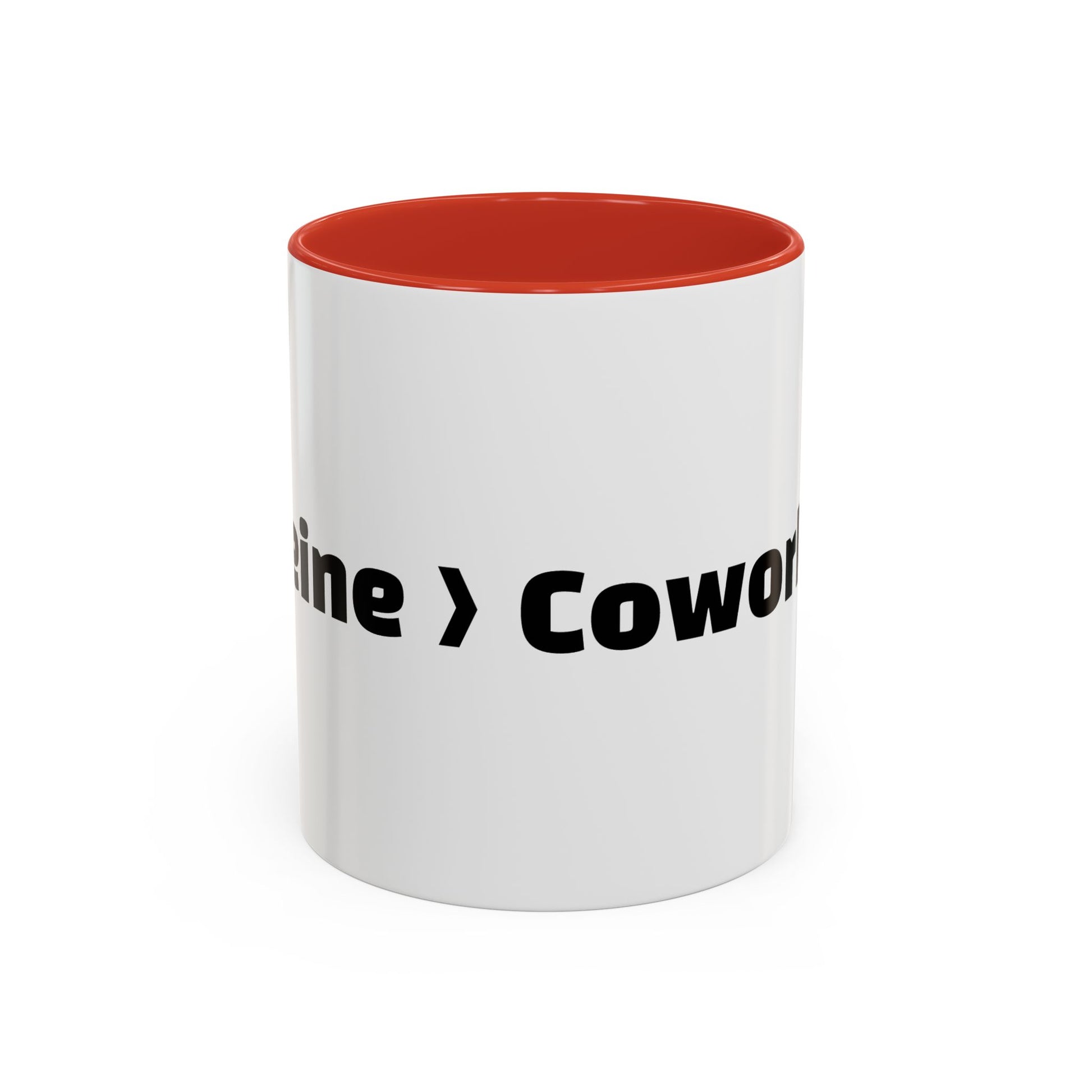 "Caffeine  Coworkers."