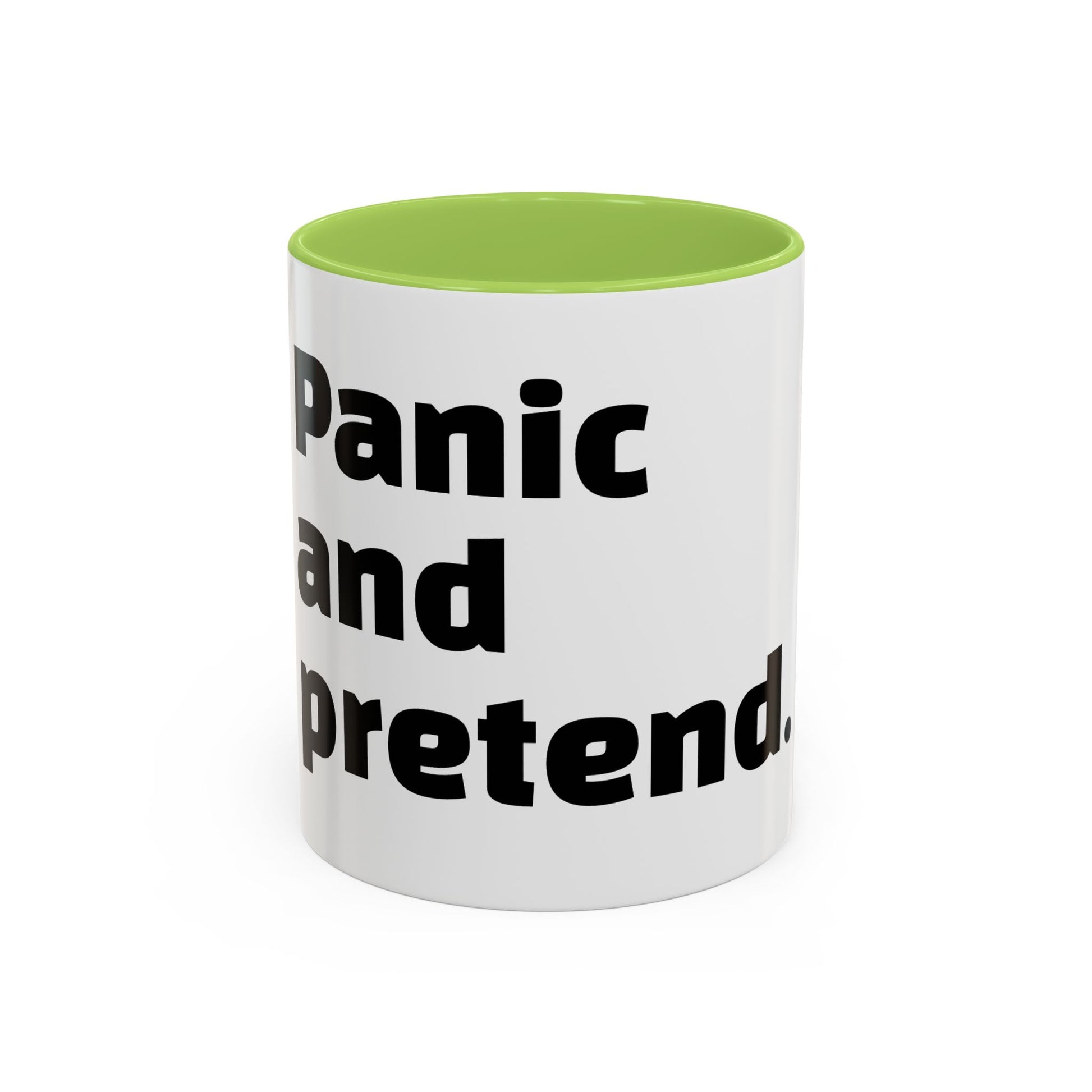 "Panic and pretend."
