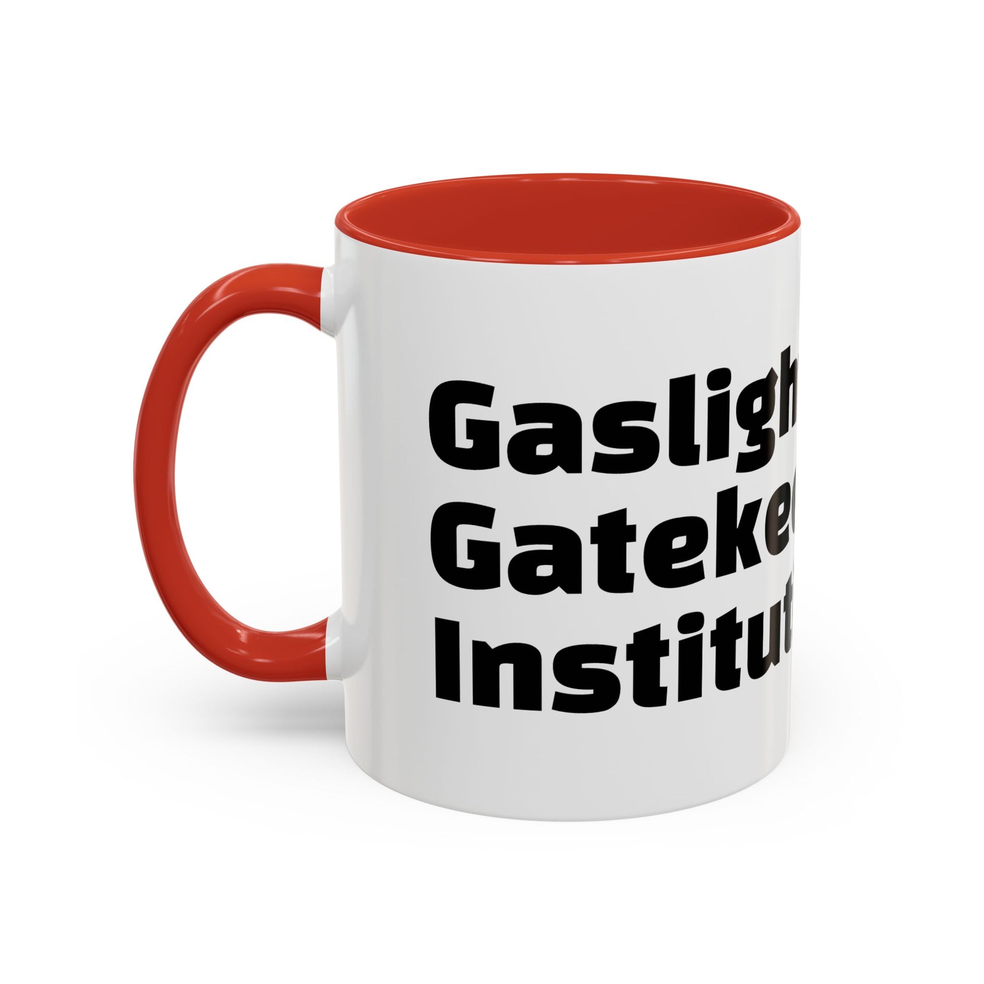 "Gaslight. Gatekeep. Institutionalise."