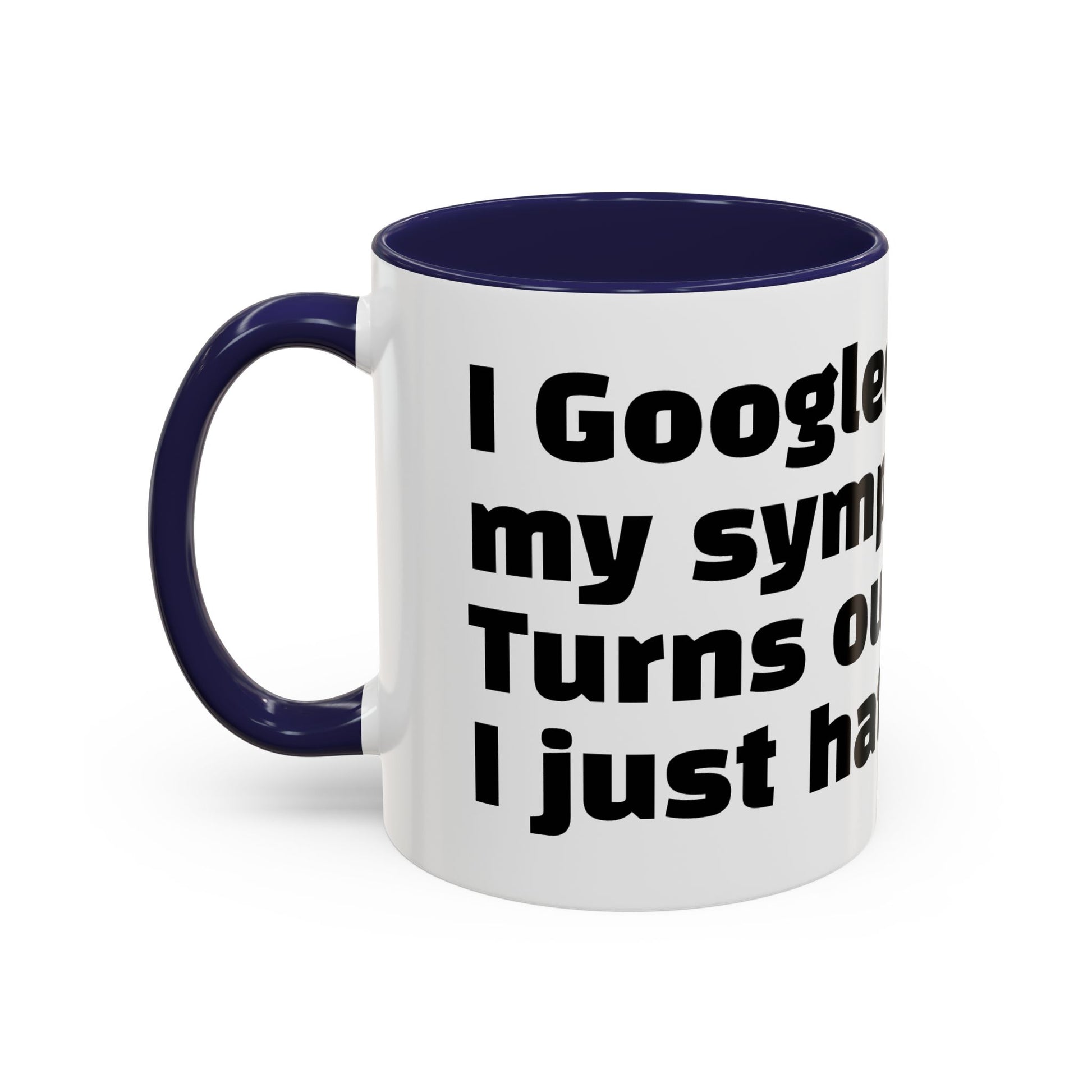 "I Googled my symptoms. Turns out I just hate people."