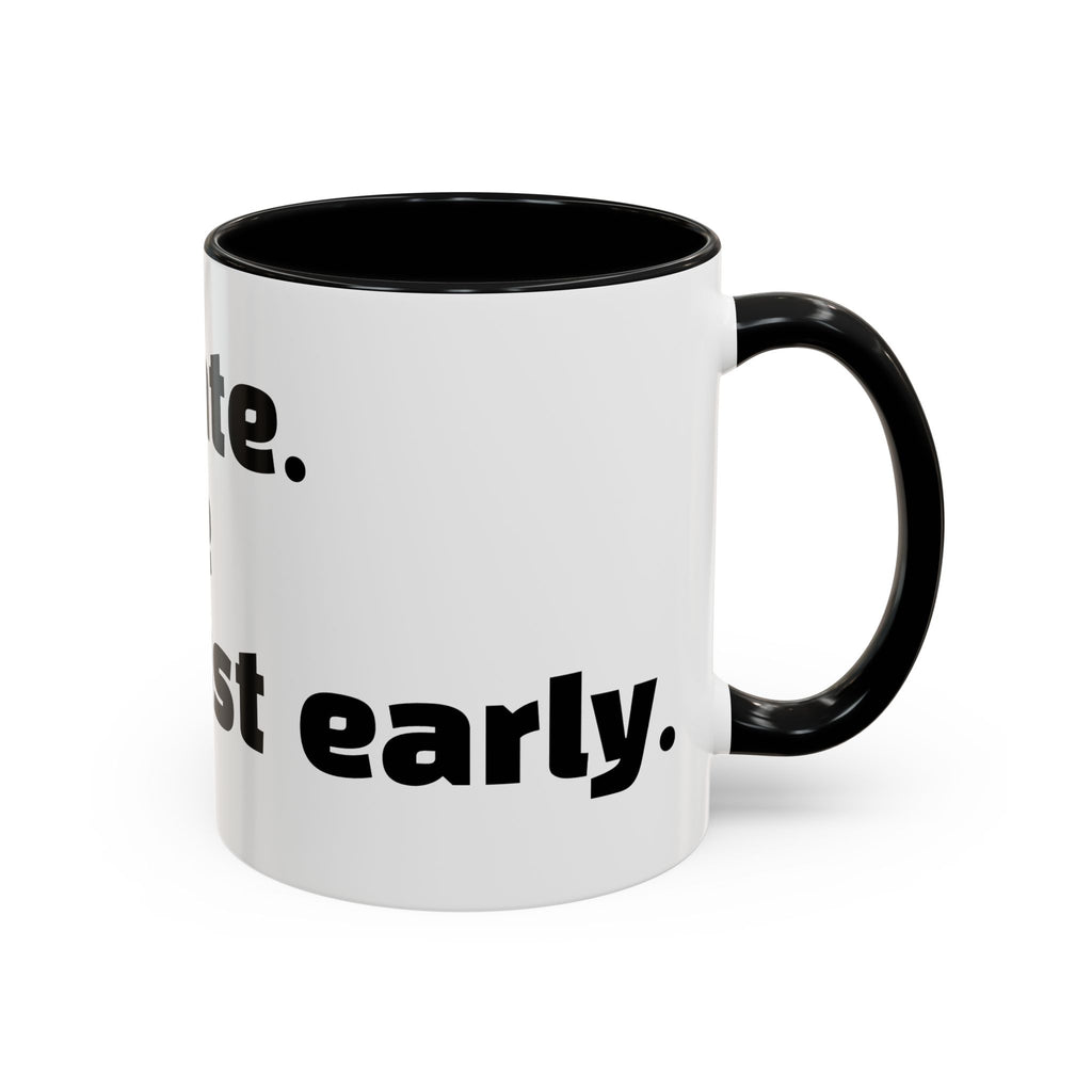 "I’m not late. Everyone else is just early."