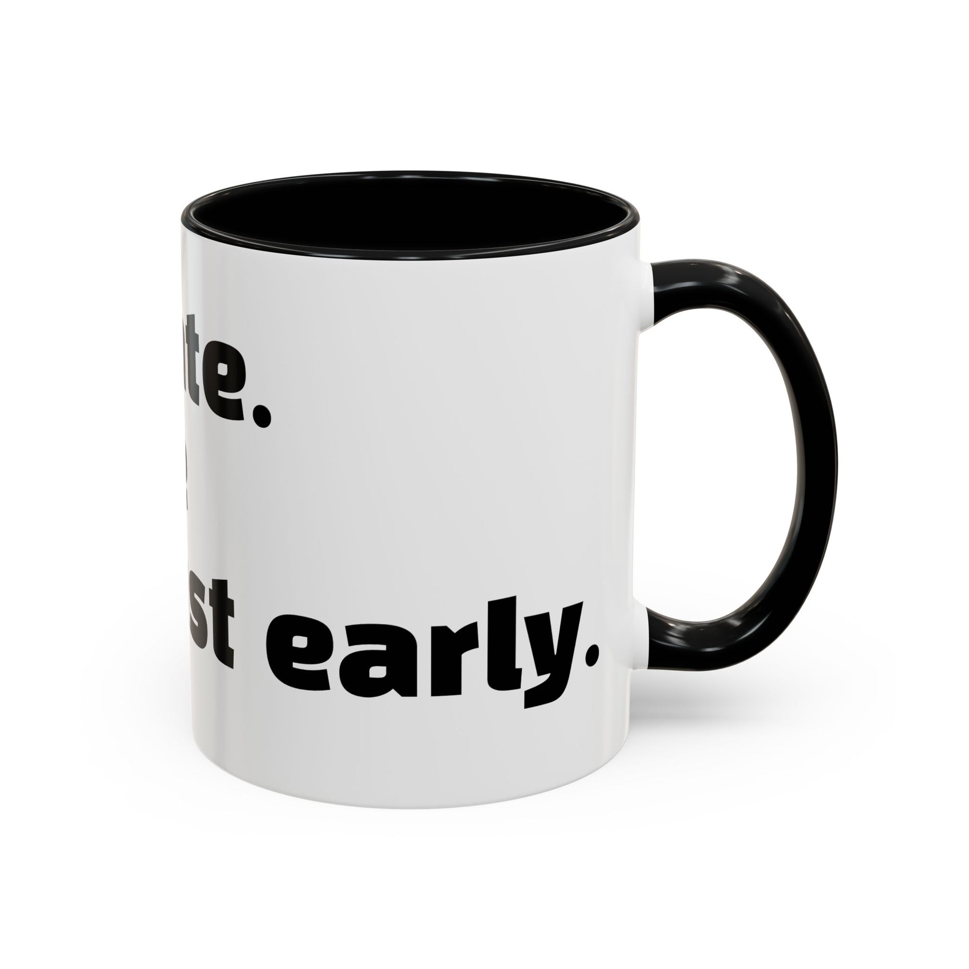 "I’m not late. Everyone else is just early."