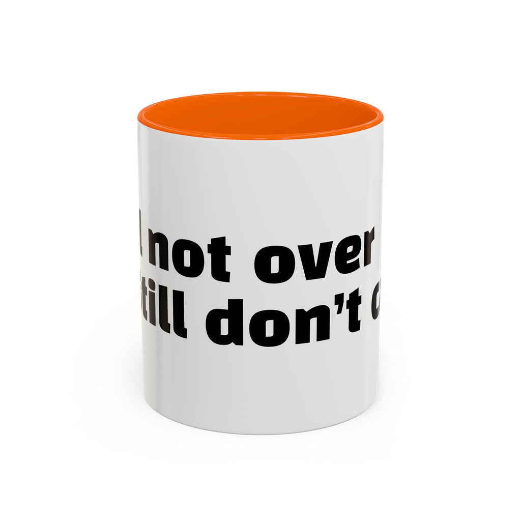 "Still not over it. Still don’t care."
