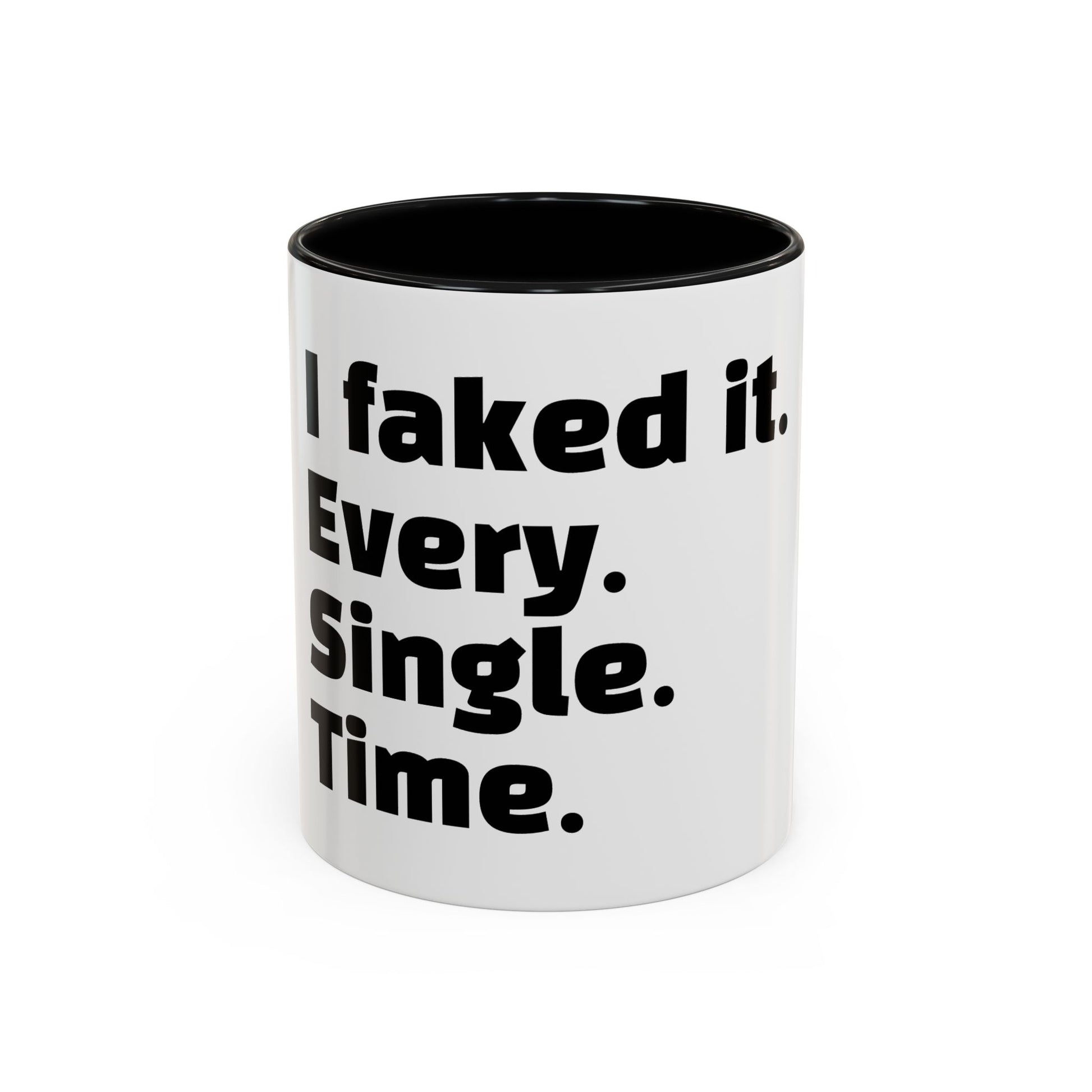 "I faked it. Every. Single. Time."