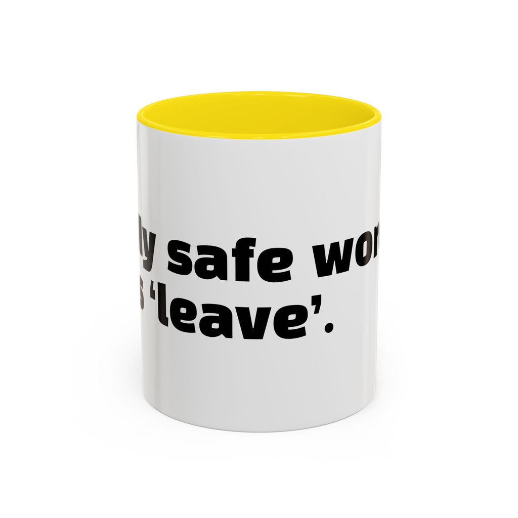 "My safe word is ‘leave’."