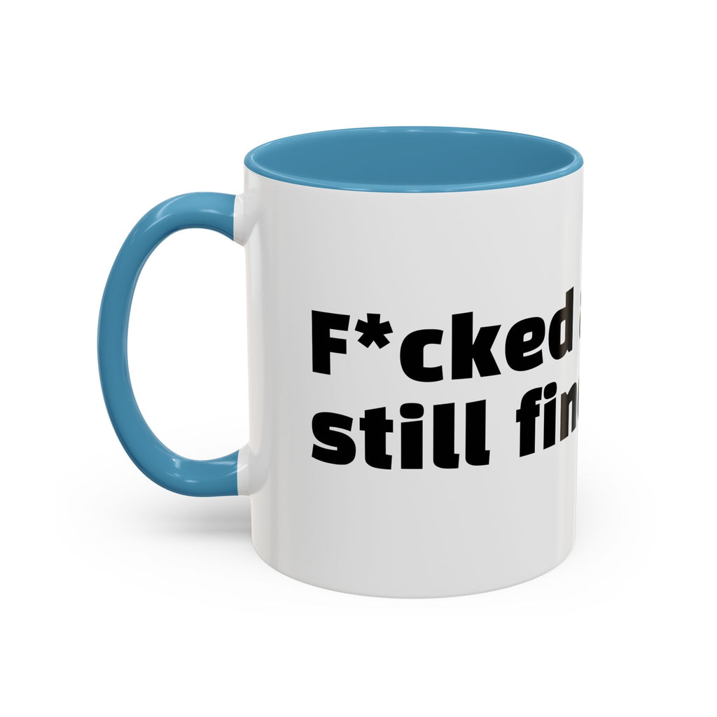 "F*cked around, still finding out."