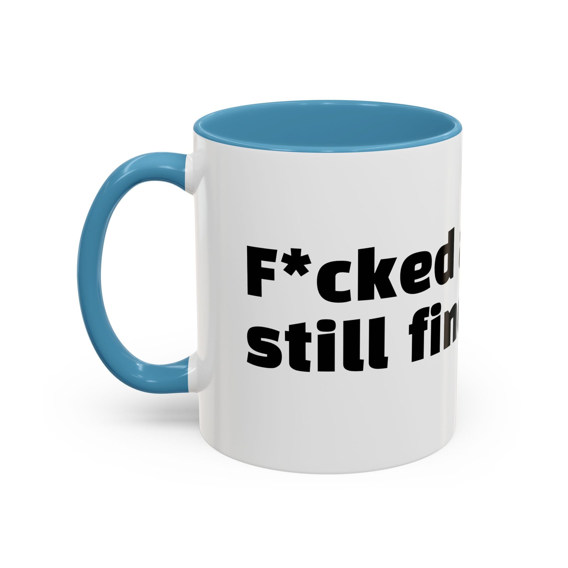 "F*cked around, still finding out."