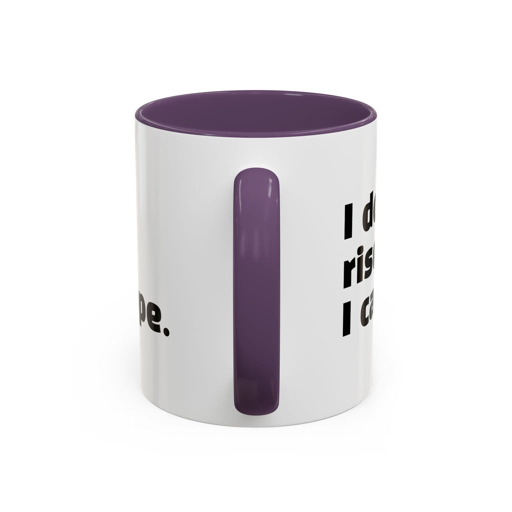 "I don't rise and shine, I caffeinate and hope."
