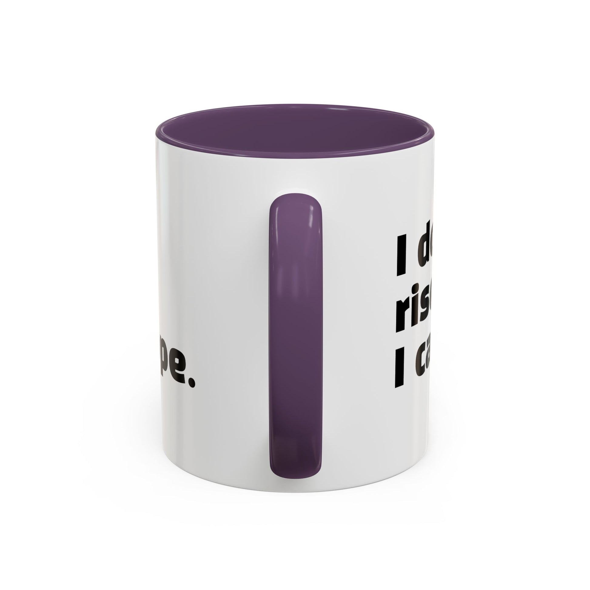 "I don't rise and shine, I caffeinate and hope."