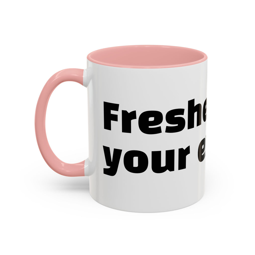 "Fresher than your excuses."