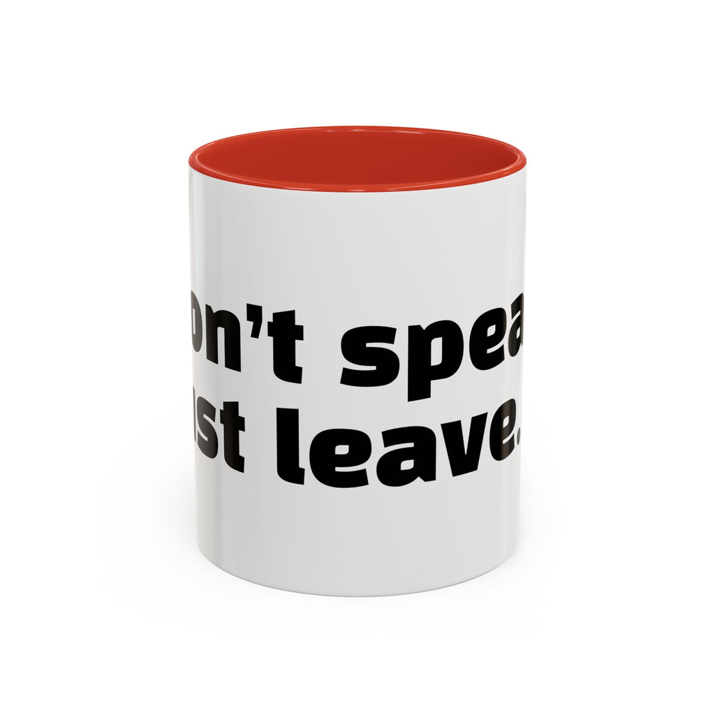 "Don’t speak. Just leave."