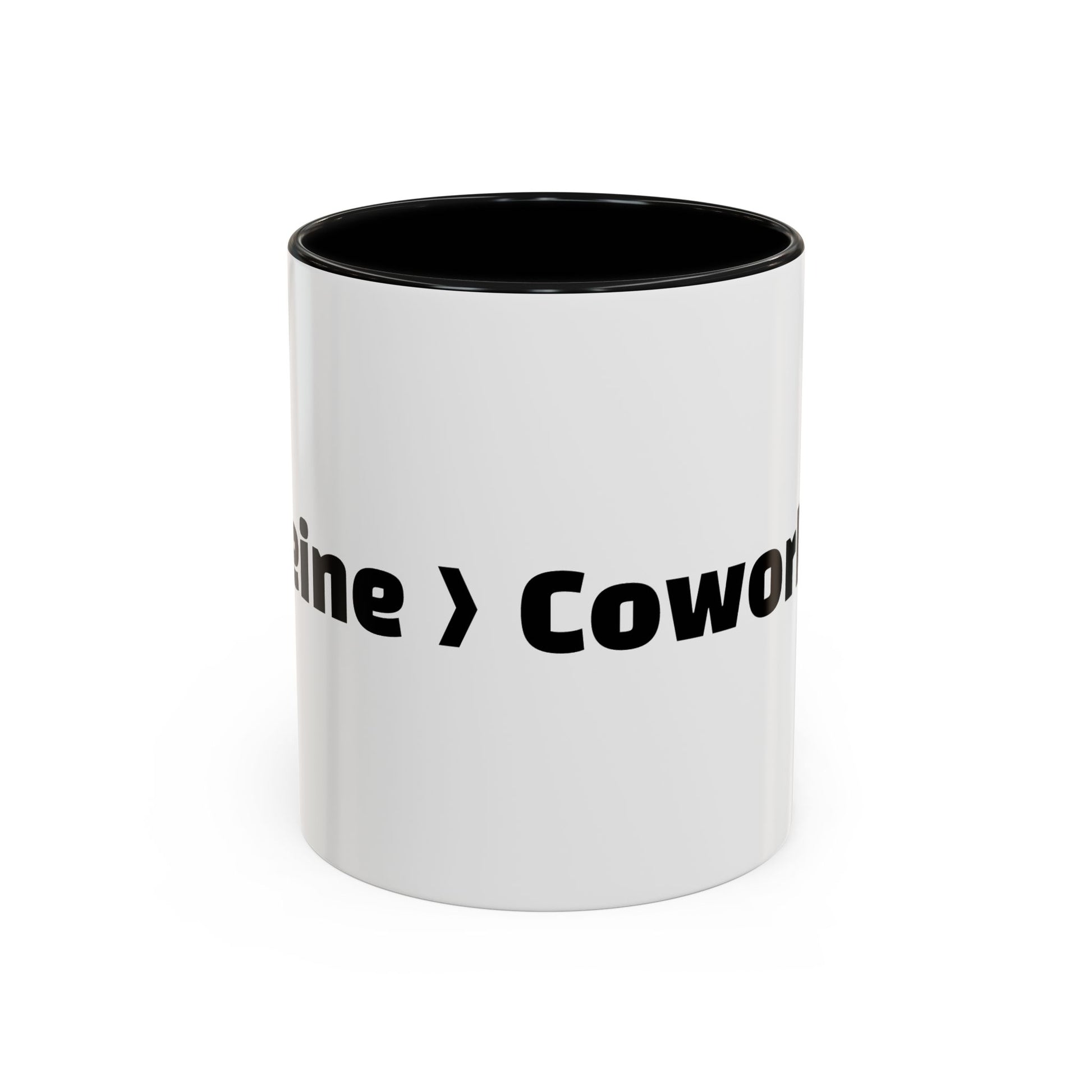 "Caffeine  Coworkers."