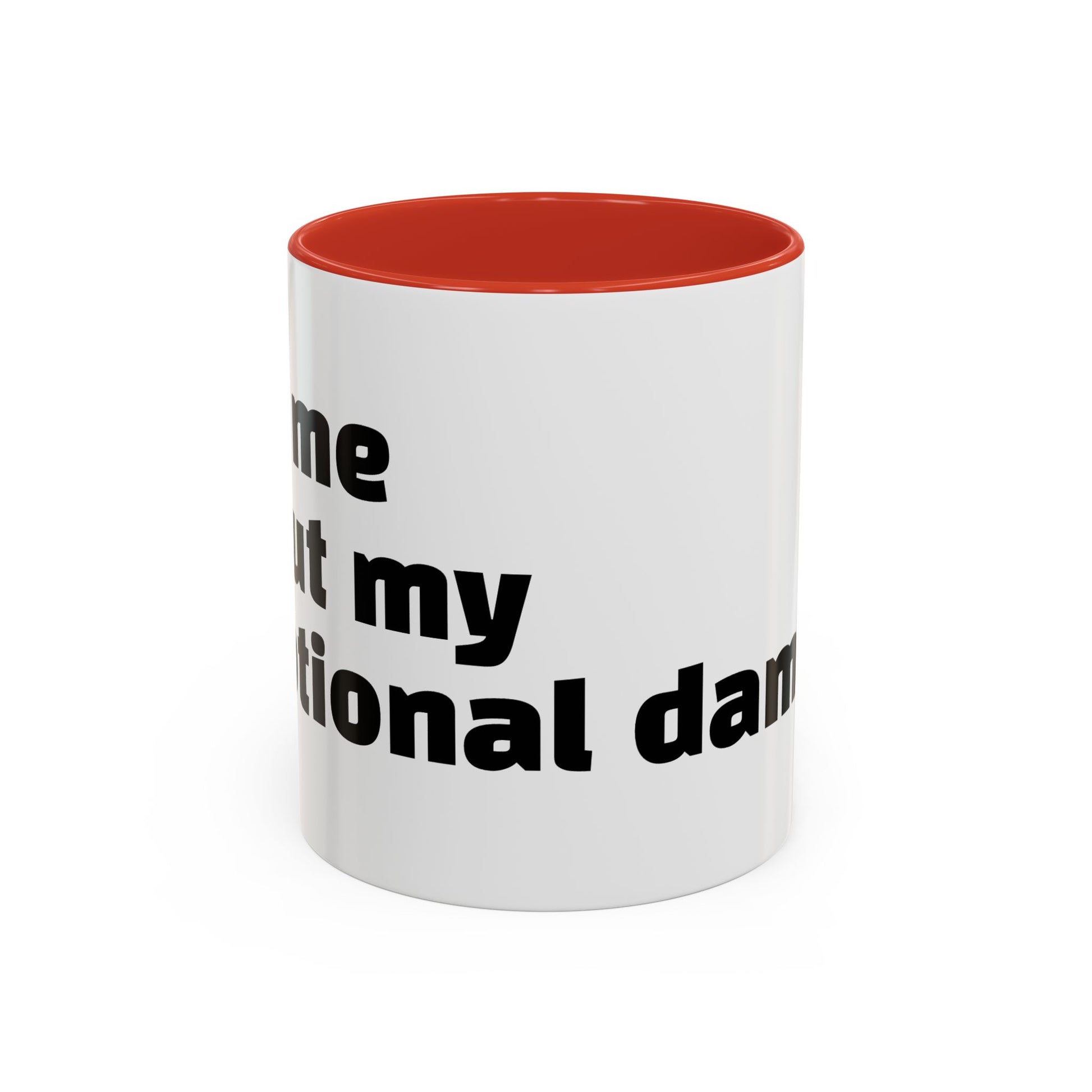 "Ask me about my emotional damage."