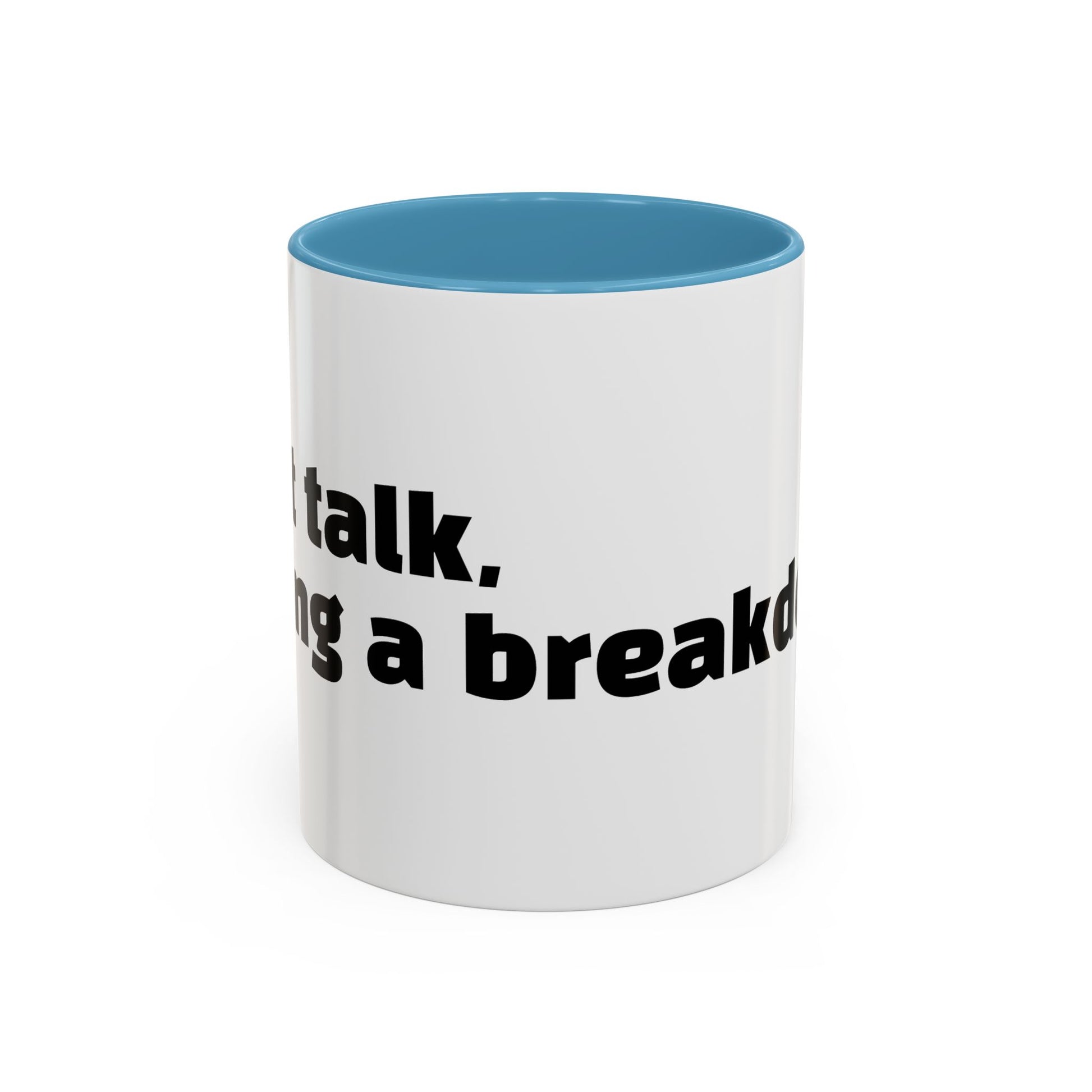 "Can’t talk, having a breakdown."