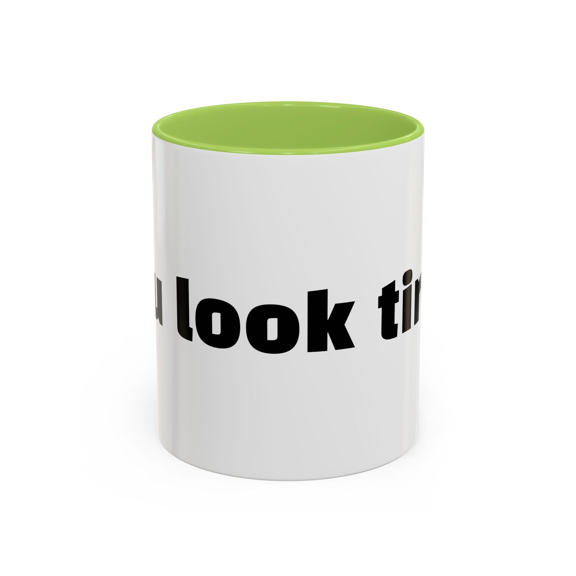 "You look tired."